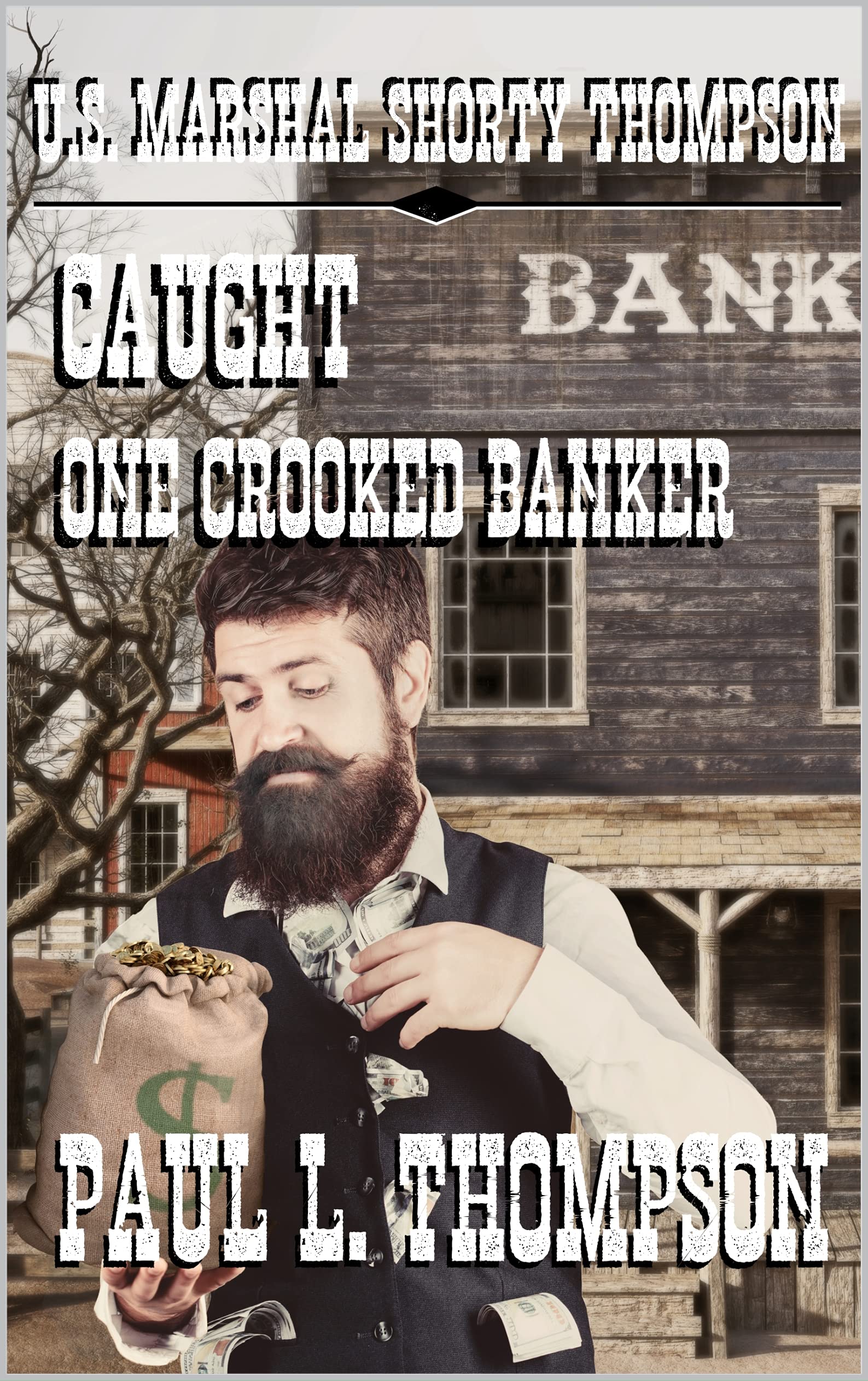 U.S. Marshal Shorty Thompson - Caught One Crooked Banker book cover