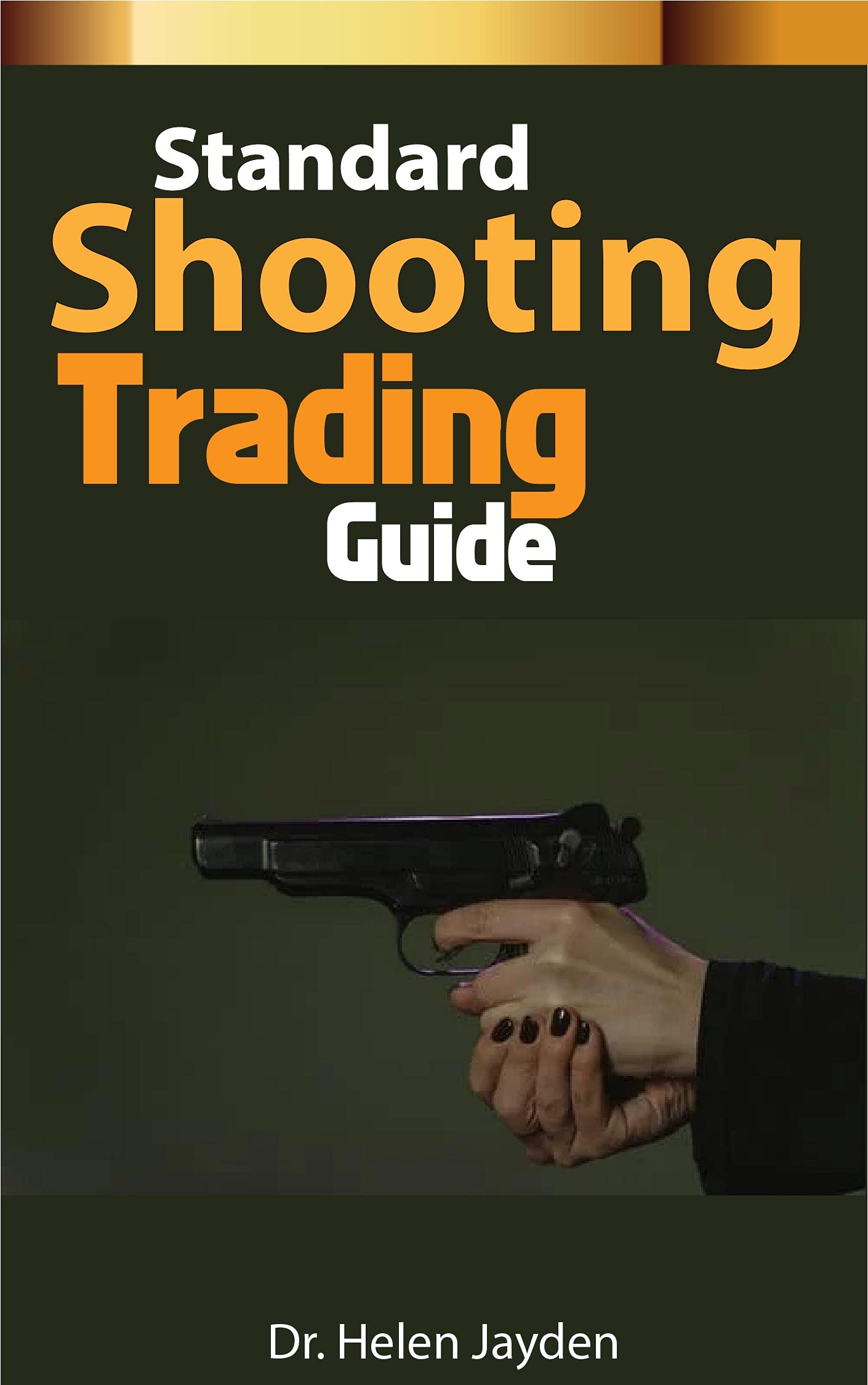 STANDARD SHOOTING TRAINING GUIDE Updated and Essential Guide To