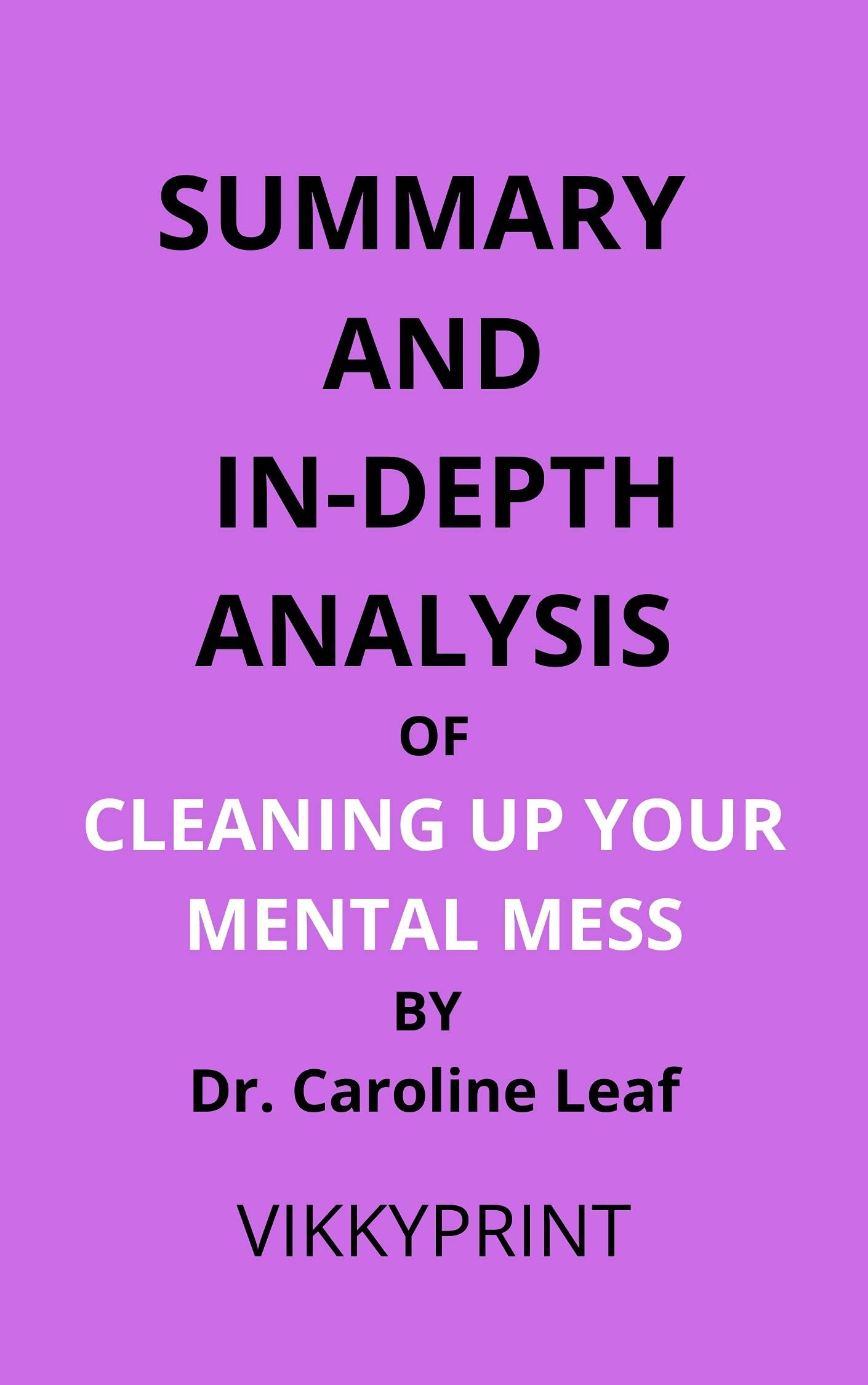 Summary And indepth Analysis Of CLEANING UP YOUR MENTAL MESS by Dr