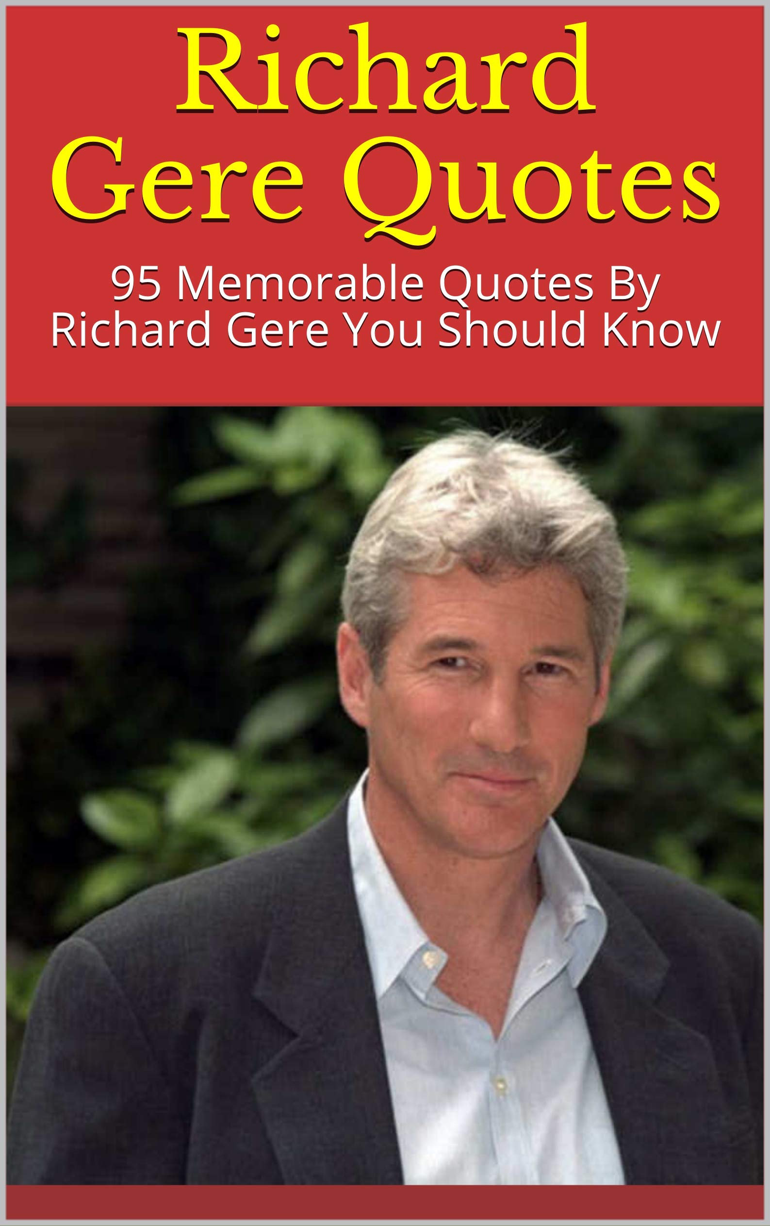 Richard Gere Quotes 95 Memorable Quotes By Richard Gere You Should