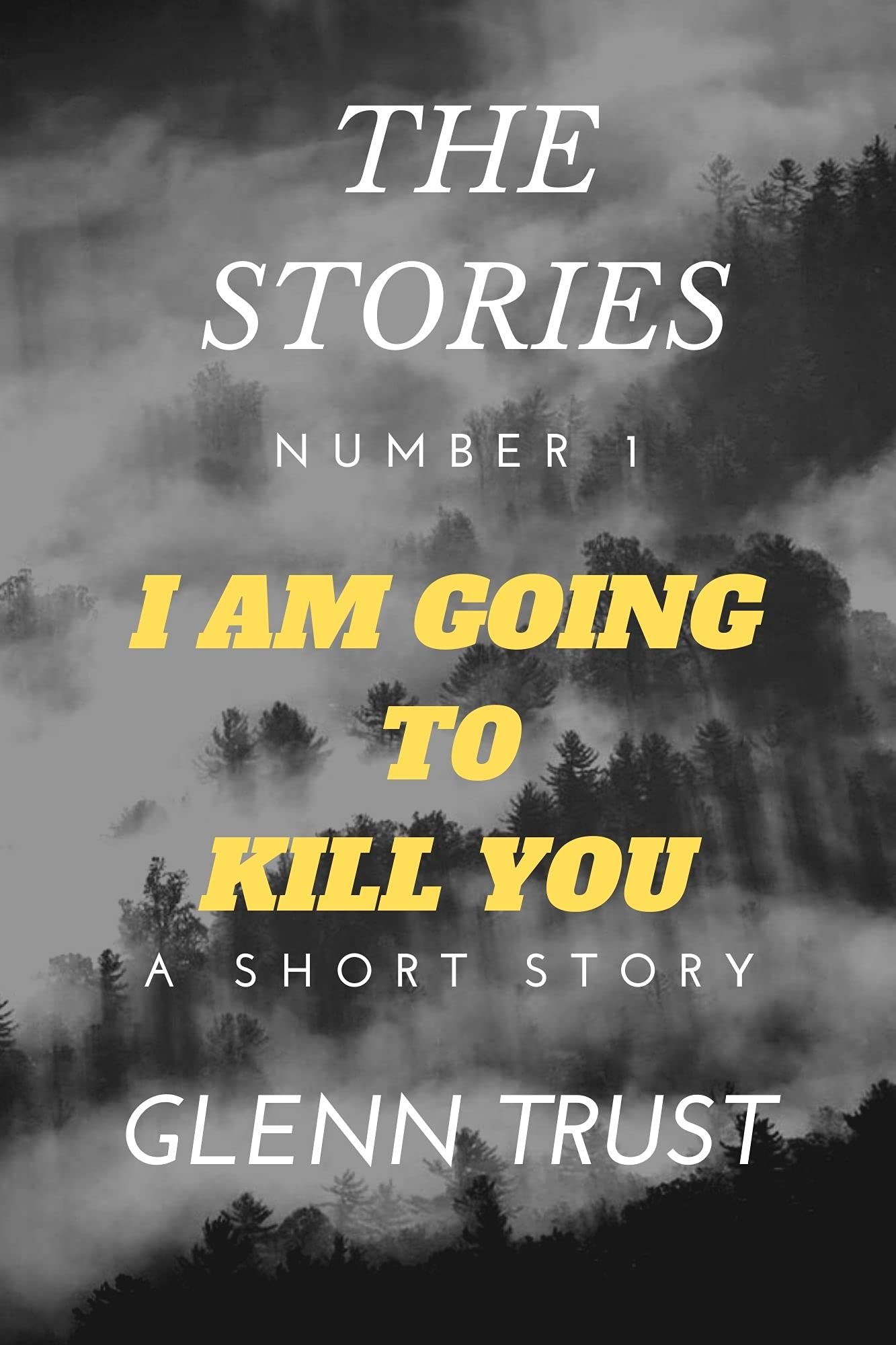 i-am-going-to-kill-you-a-short-story-by-glenn-trust-goodreads