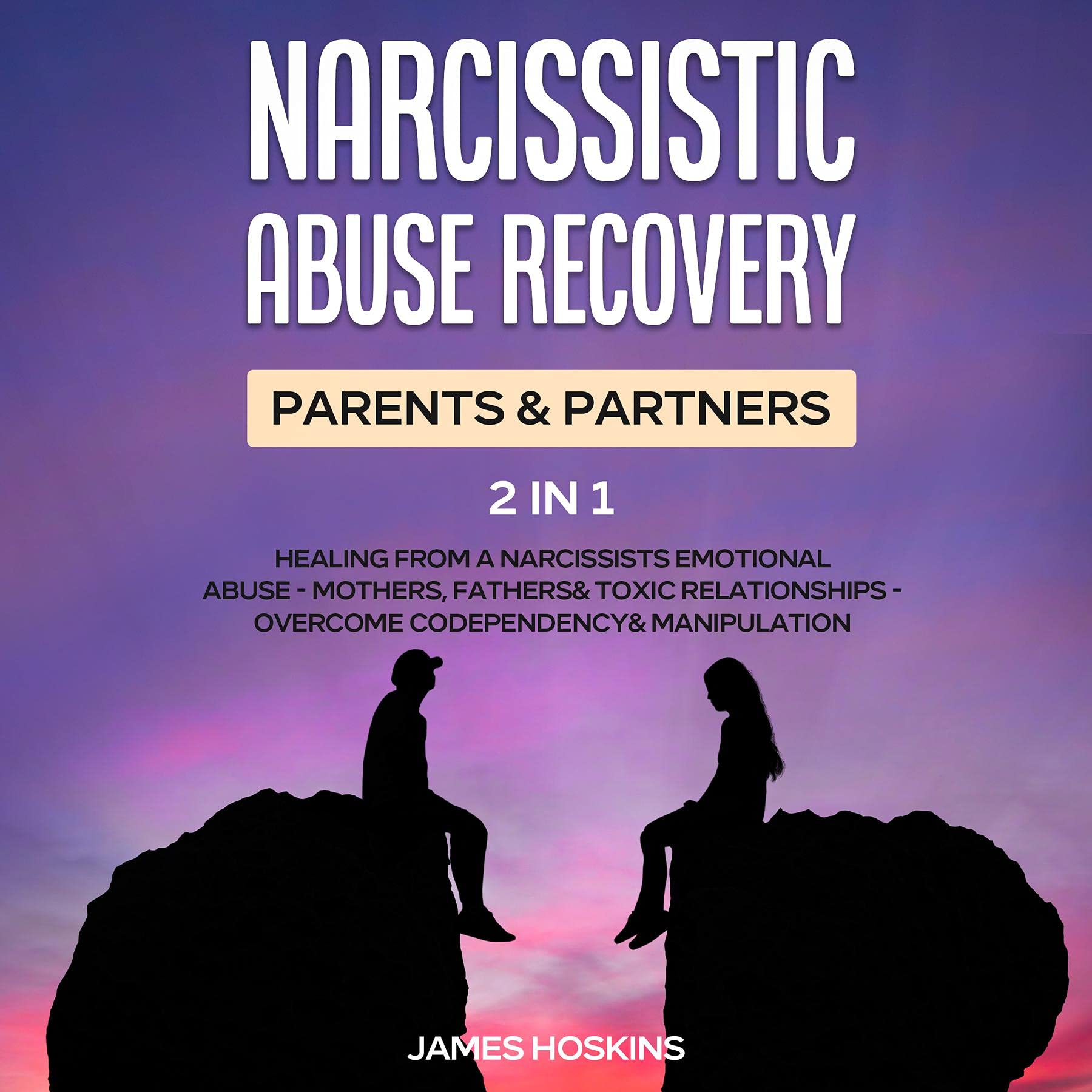 Narcissistic Abuse Recovery Parents& Partners (2 in 1) Healing From A