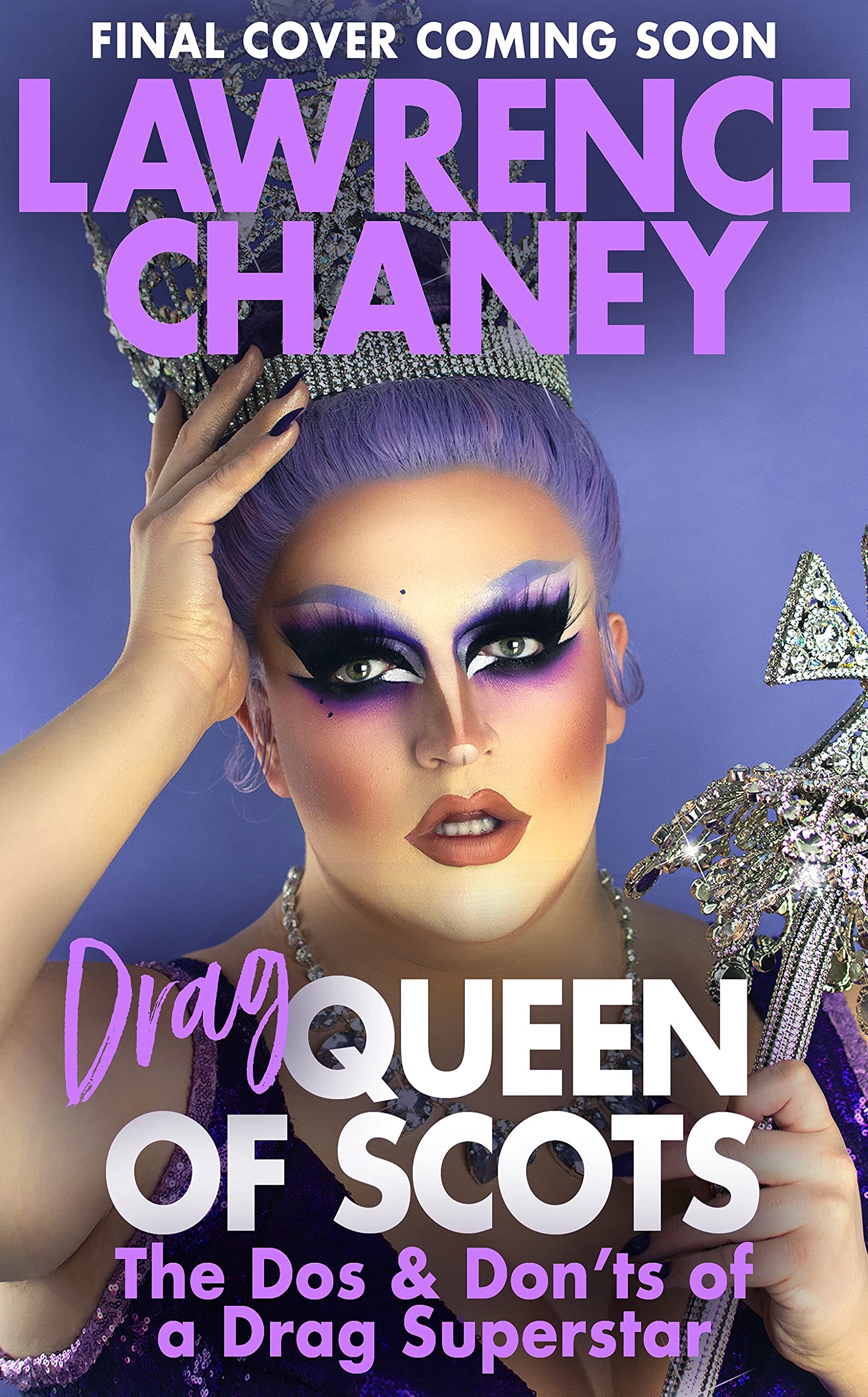 Drag Queen of Scots: The Dos and Don’ts of a Drag Superstar