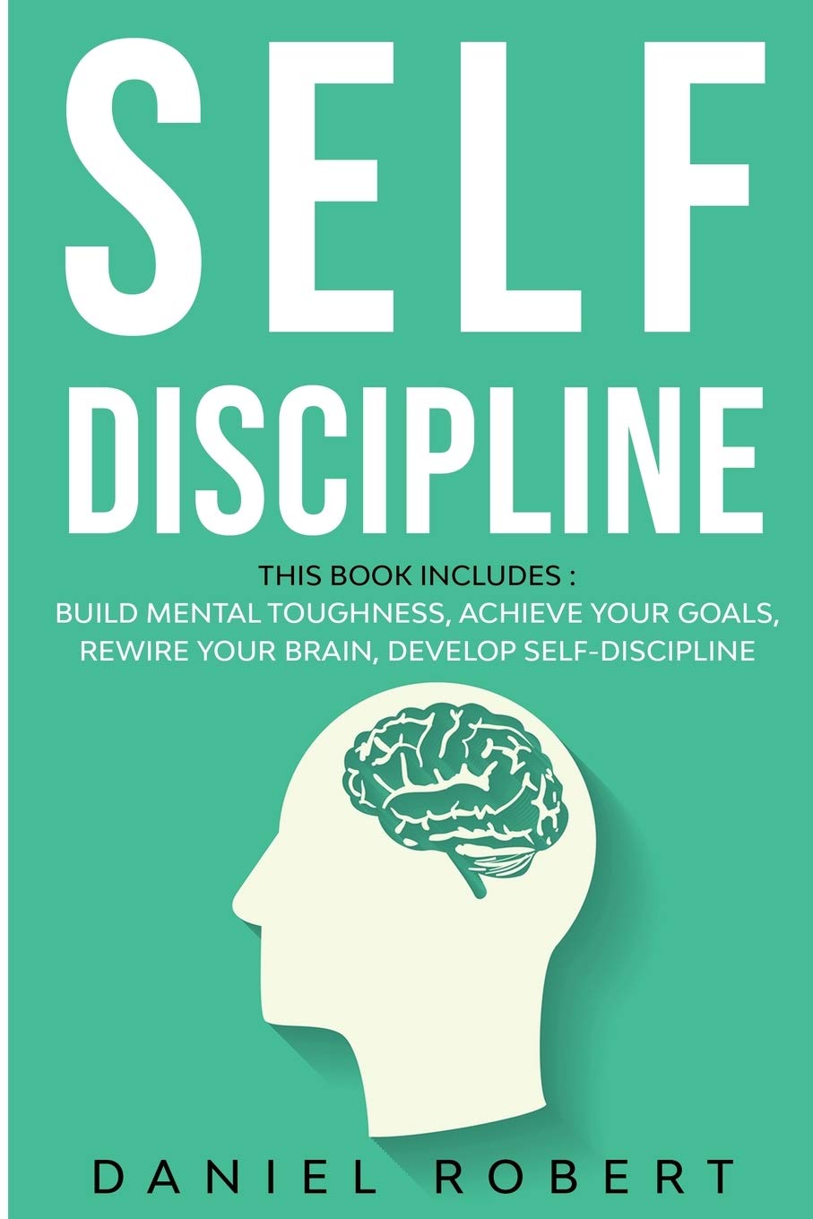 Self Discipline This Book Includes Achieve Your Goals Build Mental