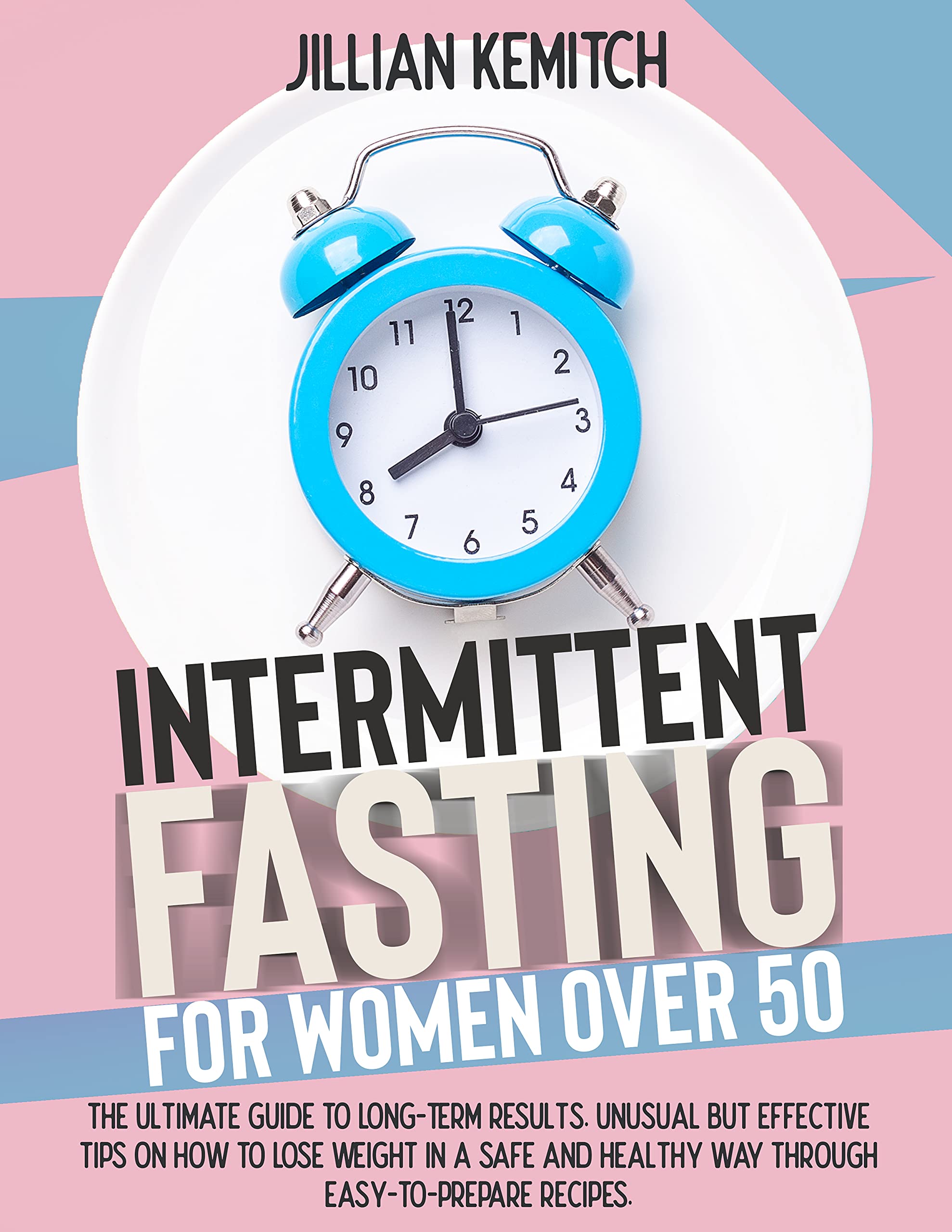 INTERMITTENT FASTING FOR WOMEN OVER 50: The Ultimate Guide to Long-Term ...