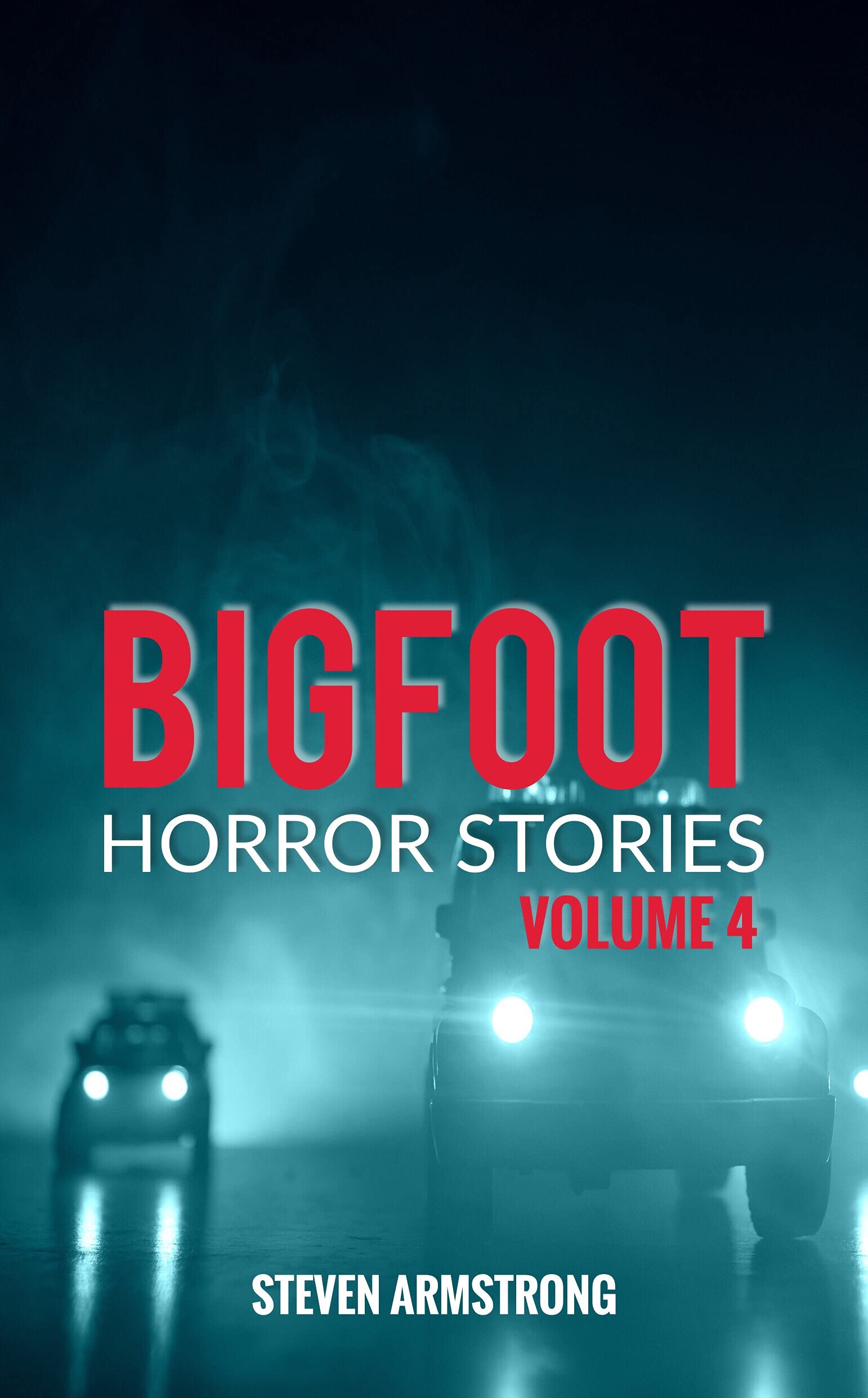 Bigfoot Horror Stories: Volume 4