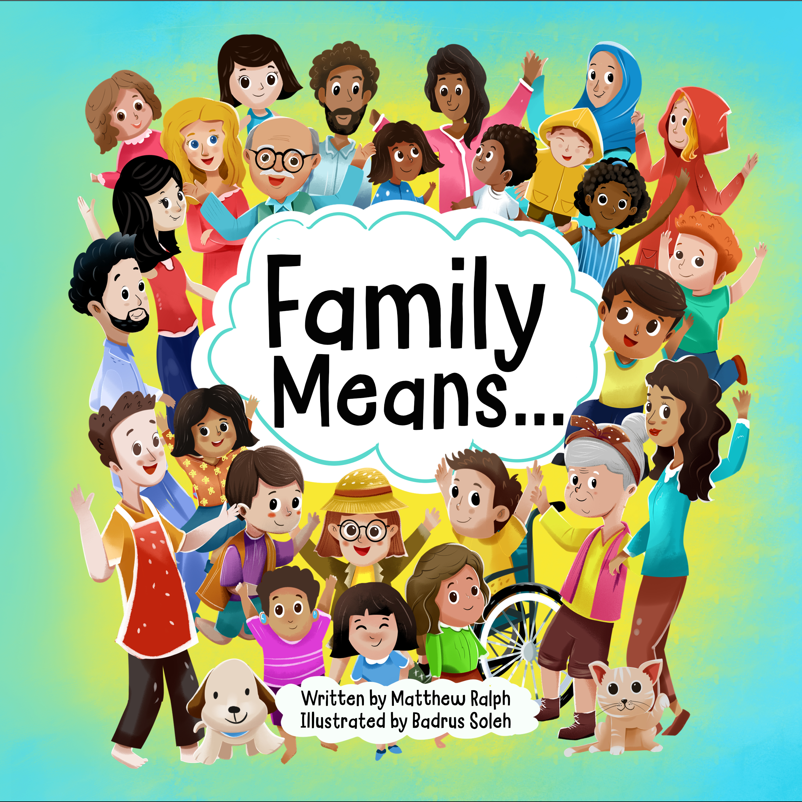 Family Means...: A children's picture book about diversity, acceptance and love