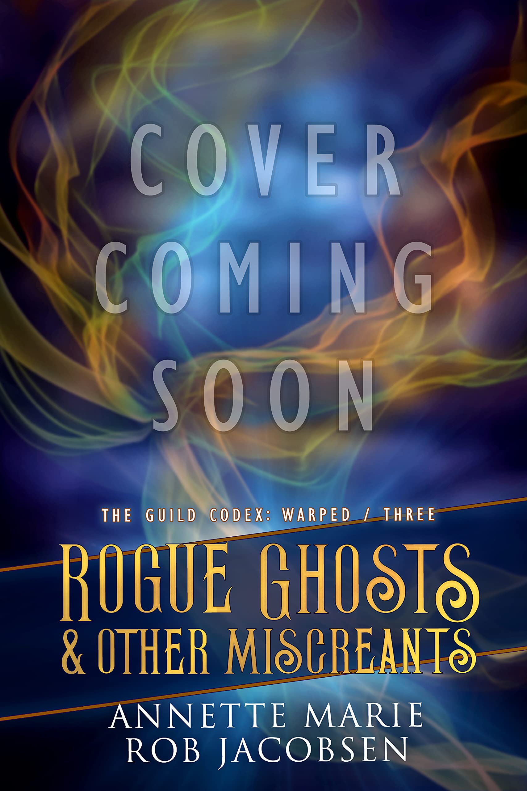 Rogue Ghosts & Other Miscreants (The Guild Codex: Warped, #3)