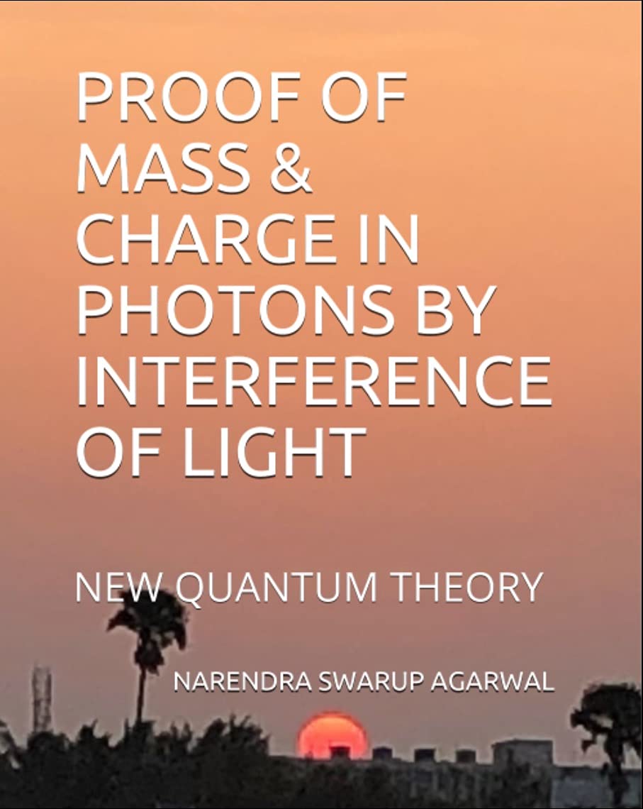 PROOF OF MASS & CHARGE IN PHOTONS BY INTERFERENCE OF LIGHT NEW QUANTUM