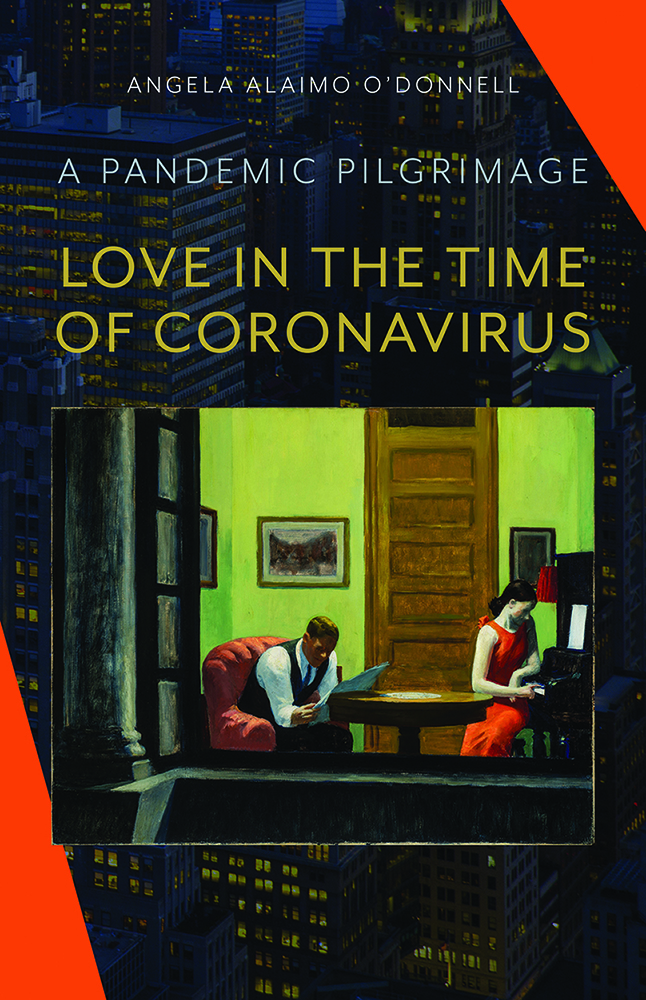 Love in the Time of Coronavirus: A Pandemic Pilgrimage by Angela Alaimo ...