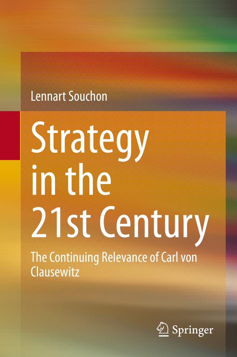 Strategy in the 21st Century: The Continuing Relevance of Carl von ...