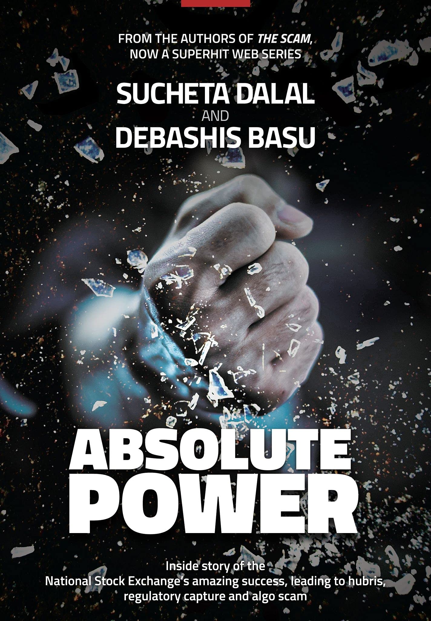 ABSOLUTE POWER - Inside story of the National Stock Exchange’s amazing success, leading to hubris, regulatory capture and algo scam
