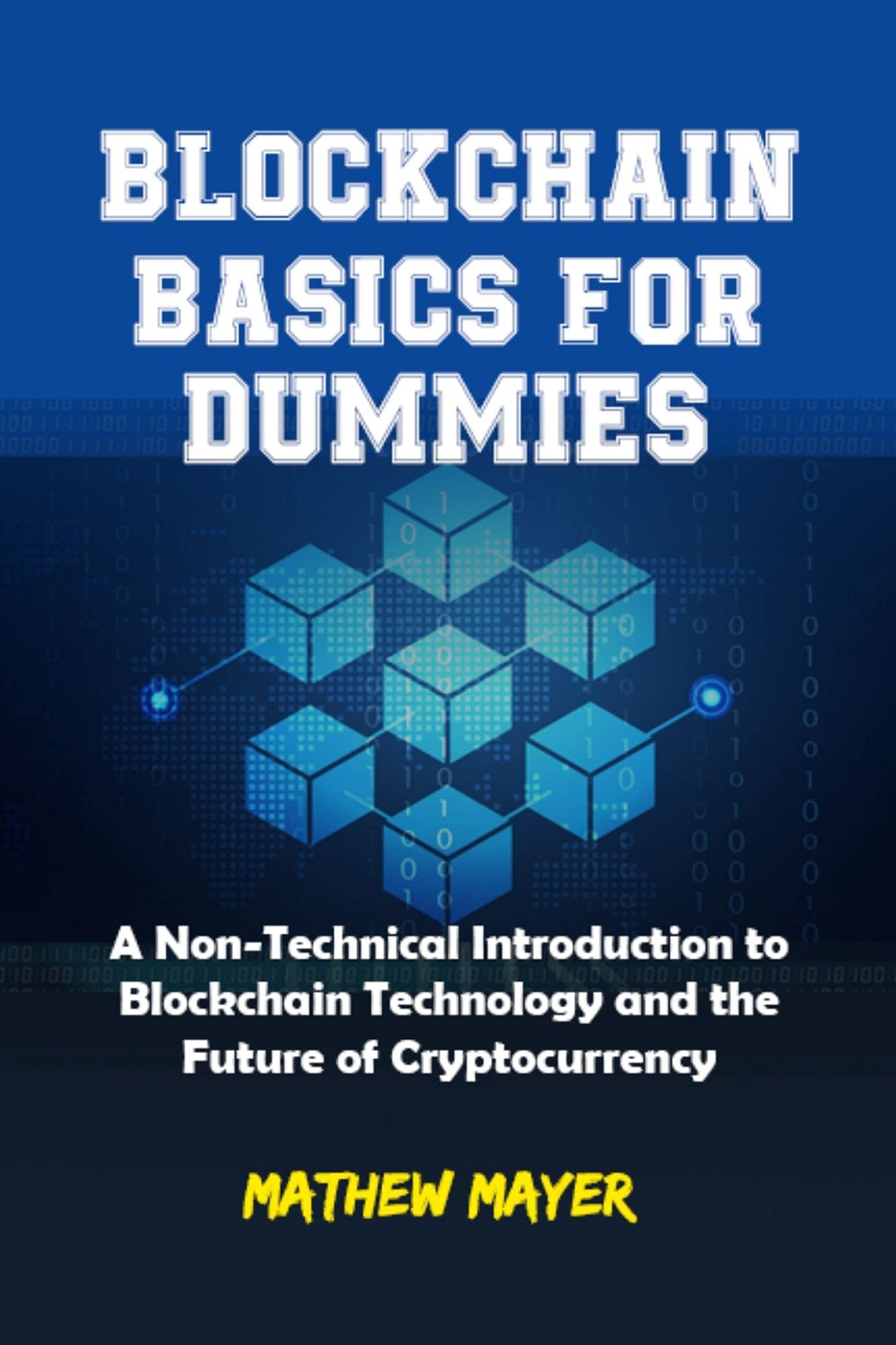 Blockchain Basics for Dummies A NonTechnical Introduction to
