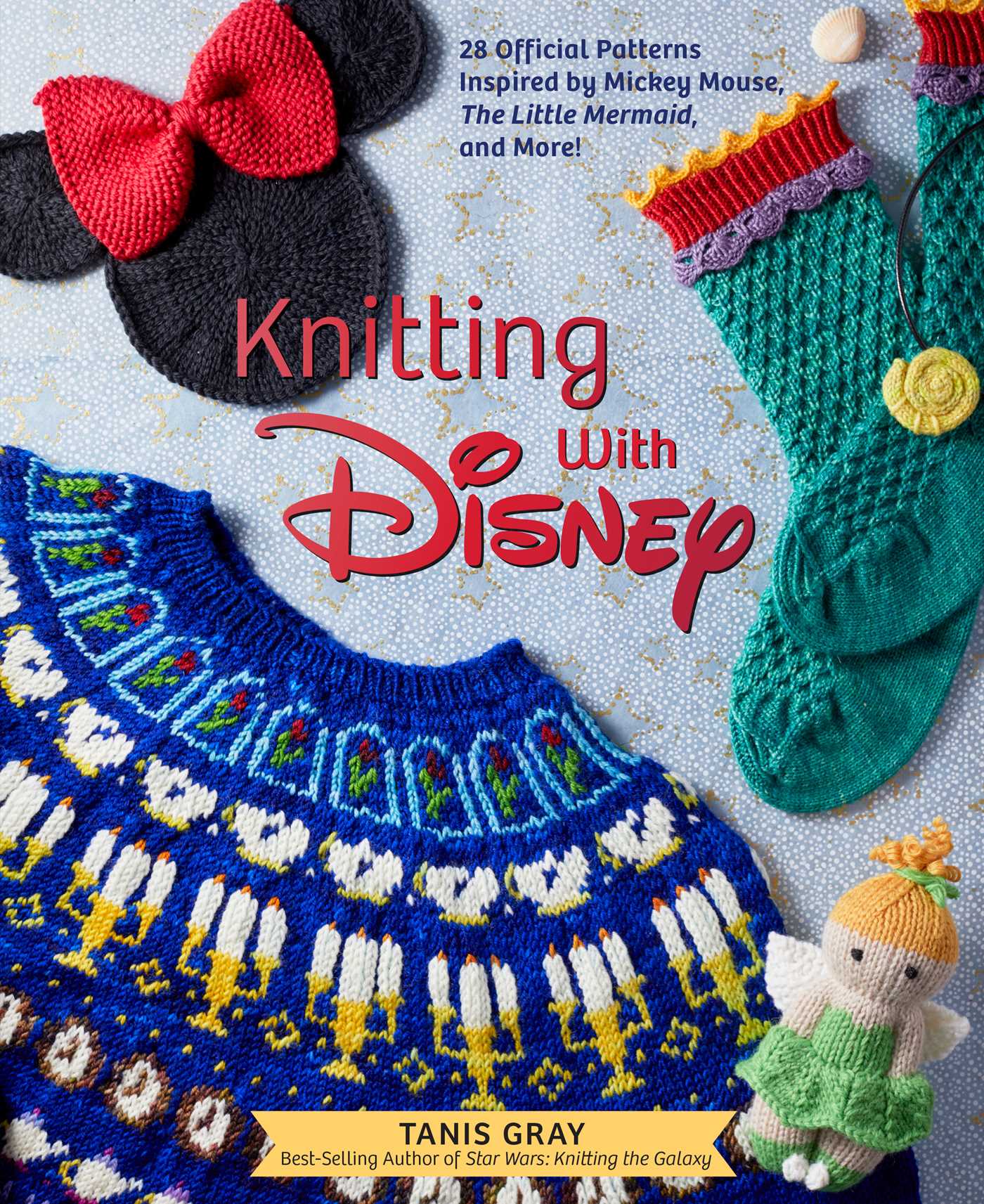 Knitting with Disney: 28 Official Patterns Inspired by Mickey Mouse, The Little Mermaid, and More!