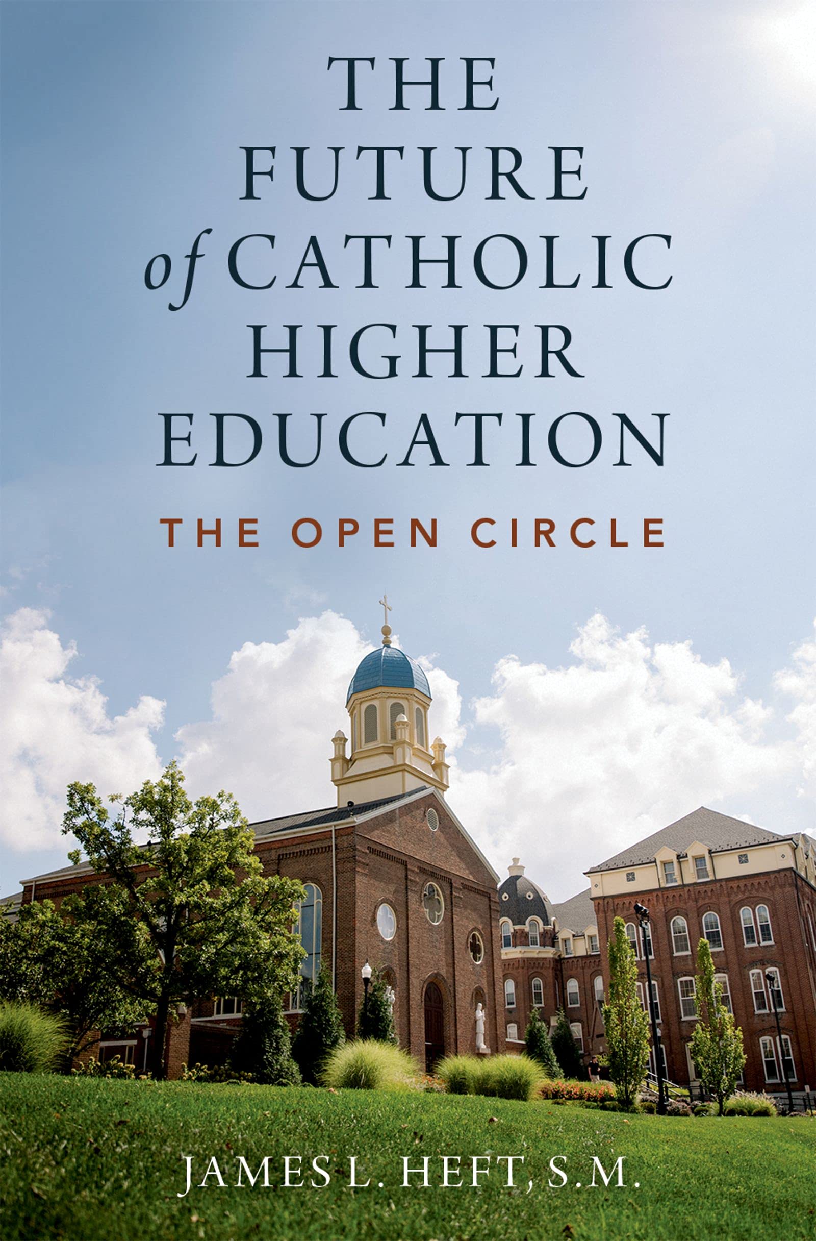The Future of Catholic Higher Education by James L Heft | Goodreads