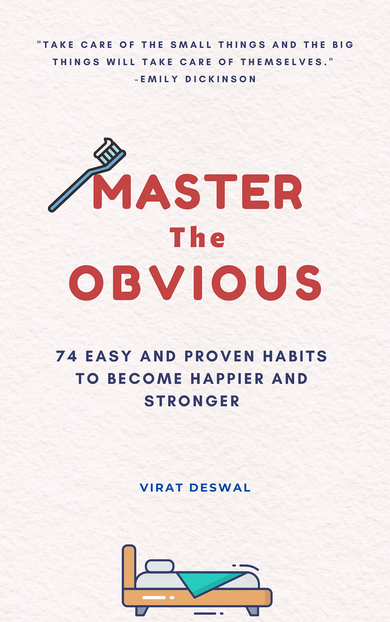 Master The OBVIOUS: 74 Easy And Proven Habits To Become Happier And Stronger