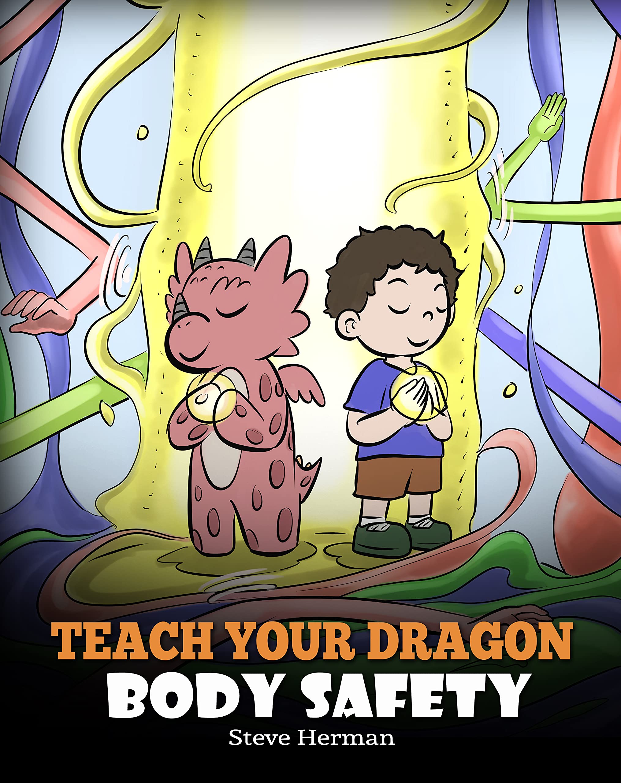 Teach Your Dragon Body Safety: A Story About Personal Boundaries, Appropriate and Inappropriate Touching