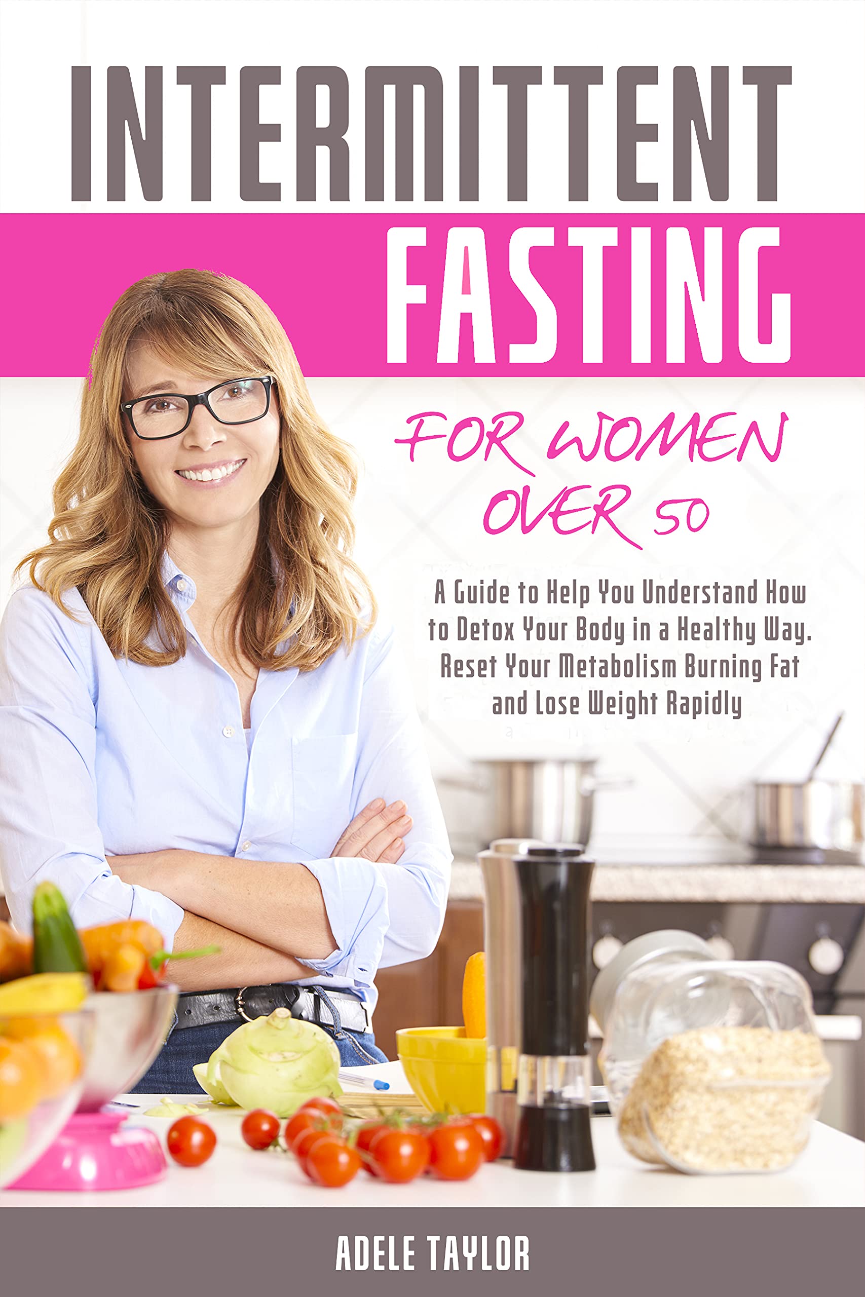 Intermittent Fasting for Women Over 50: The Ultimate Guide to Boost ...