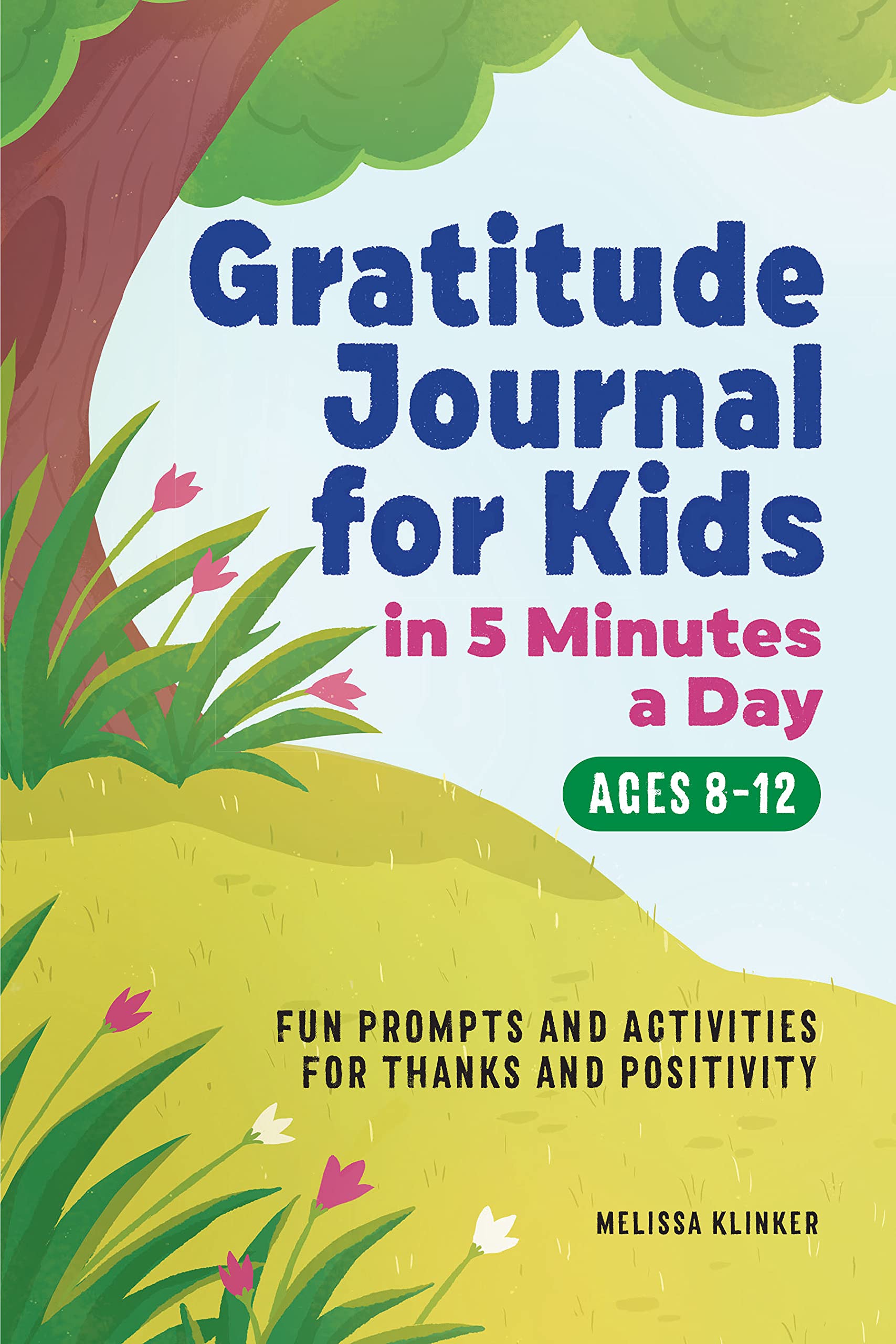 Gratitude Journal for Kids in 5-Minutes a Day: Fun Prompts and ...