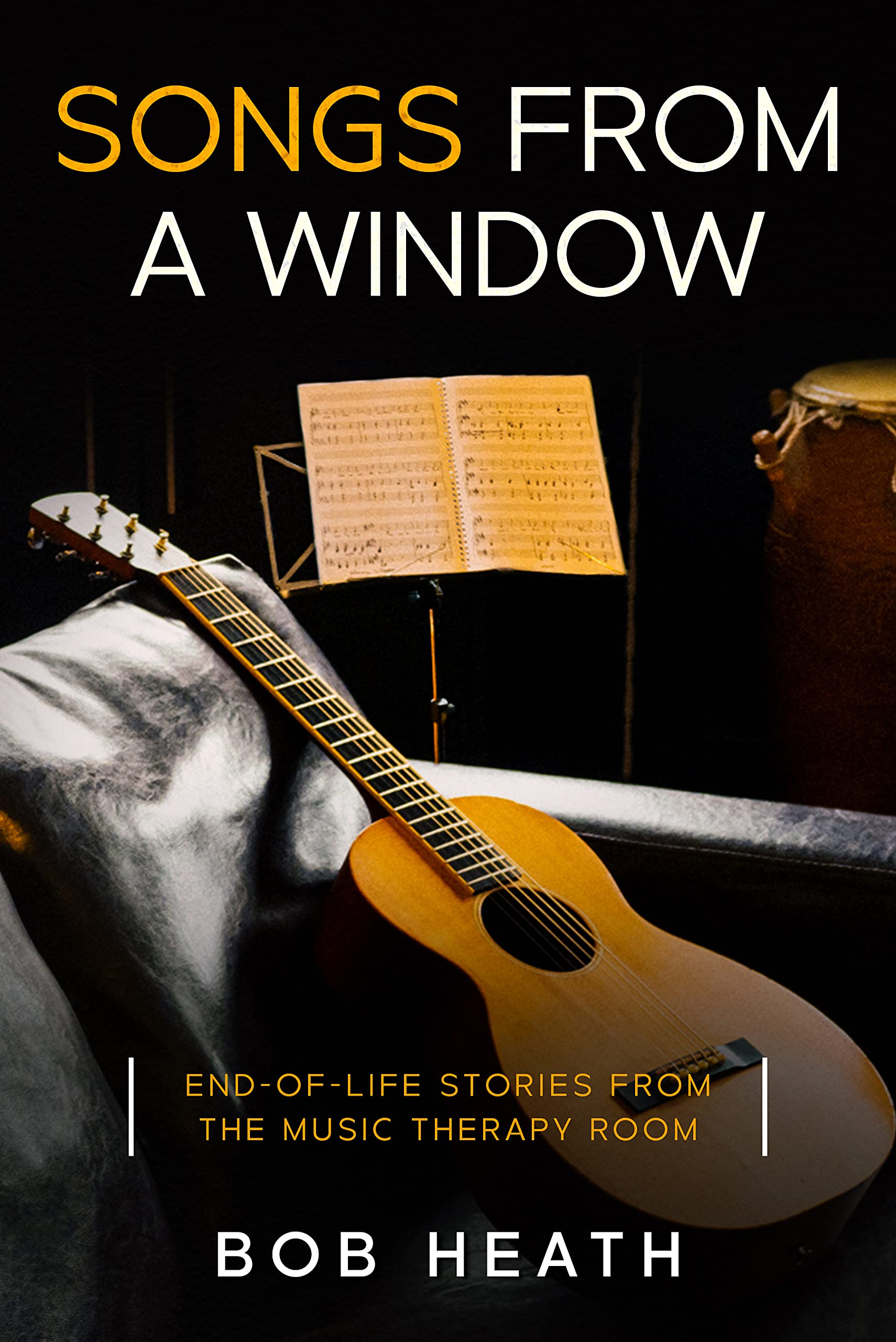 Songs from a Window: End-of-Life Stories from the Music Therapy Room by ...