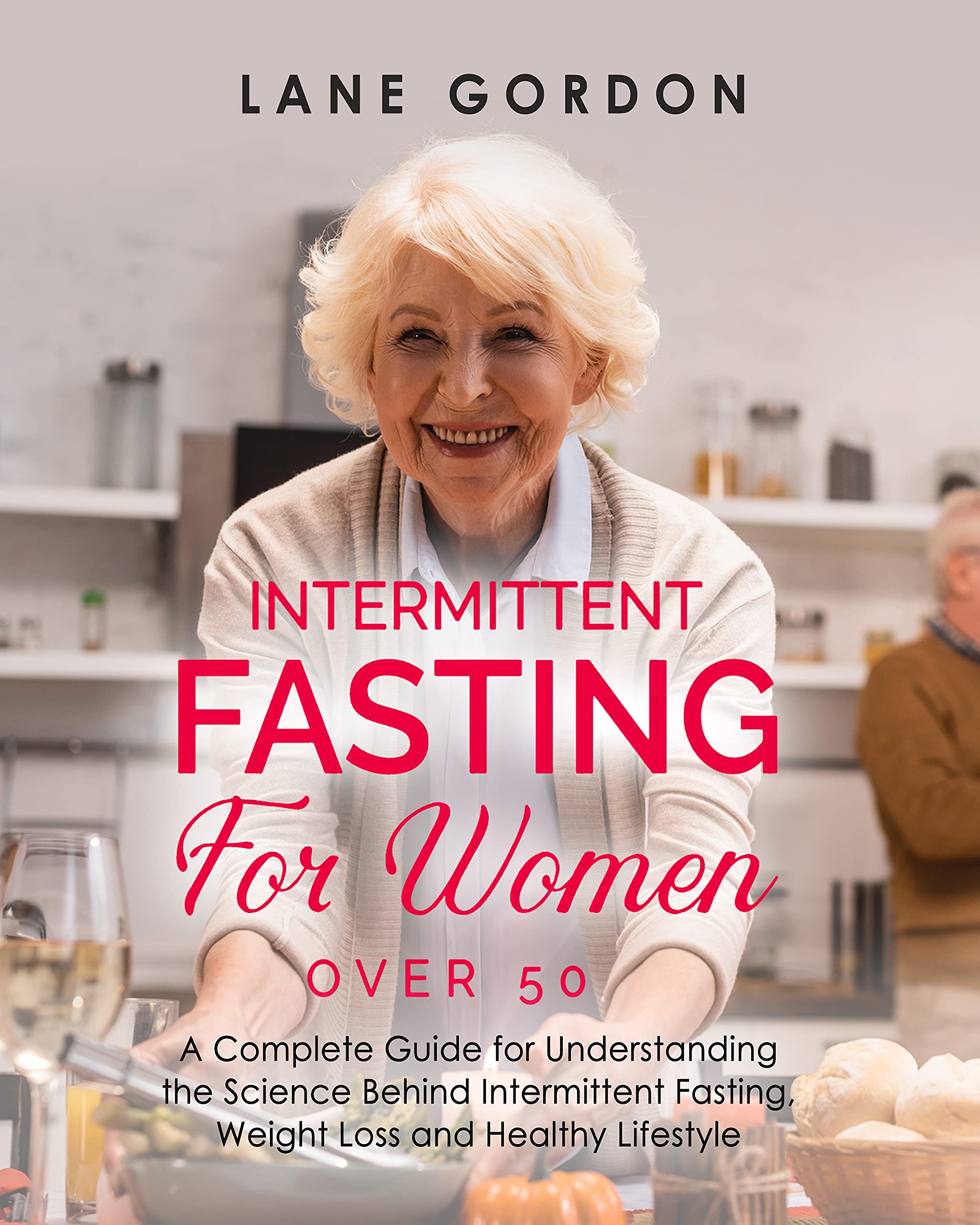 Intermittent Fasting for Women Over 50: A Complete Guide for ...