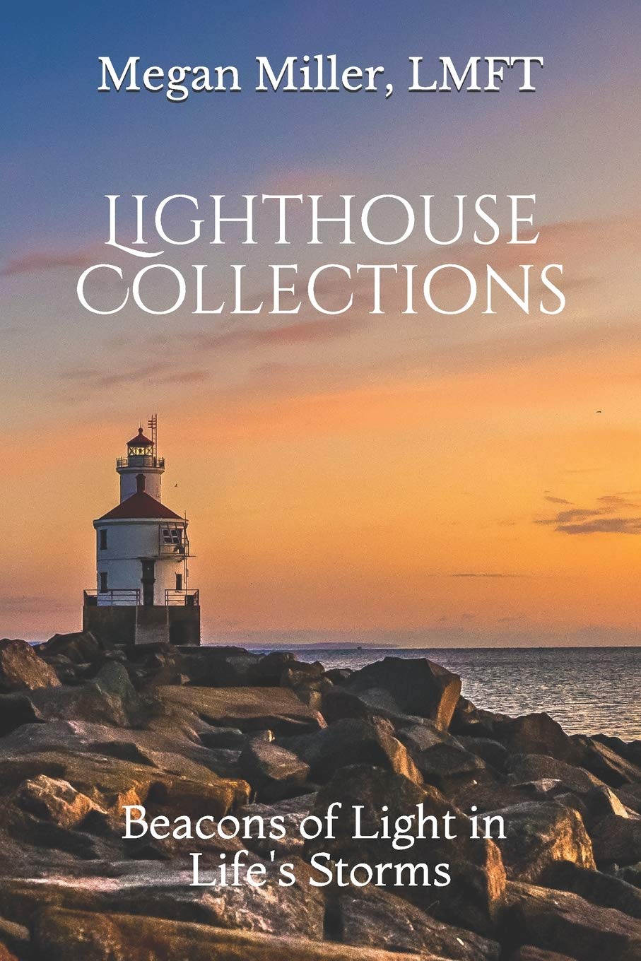 Lighthouse Collections Beacons of Light in Life's Storms by Megan Miller Goodreads