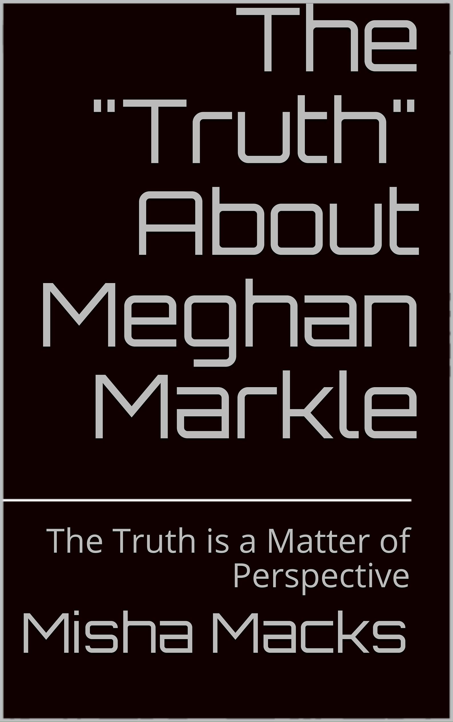 The "Truth" About Meghan Markle