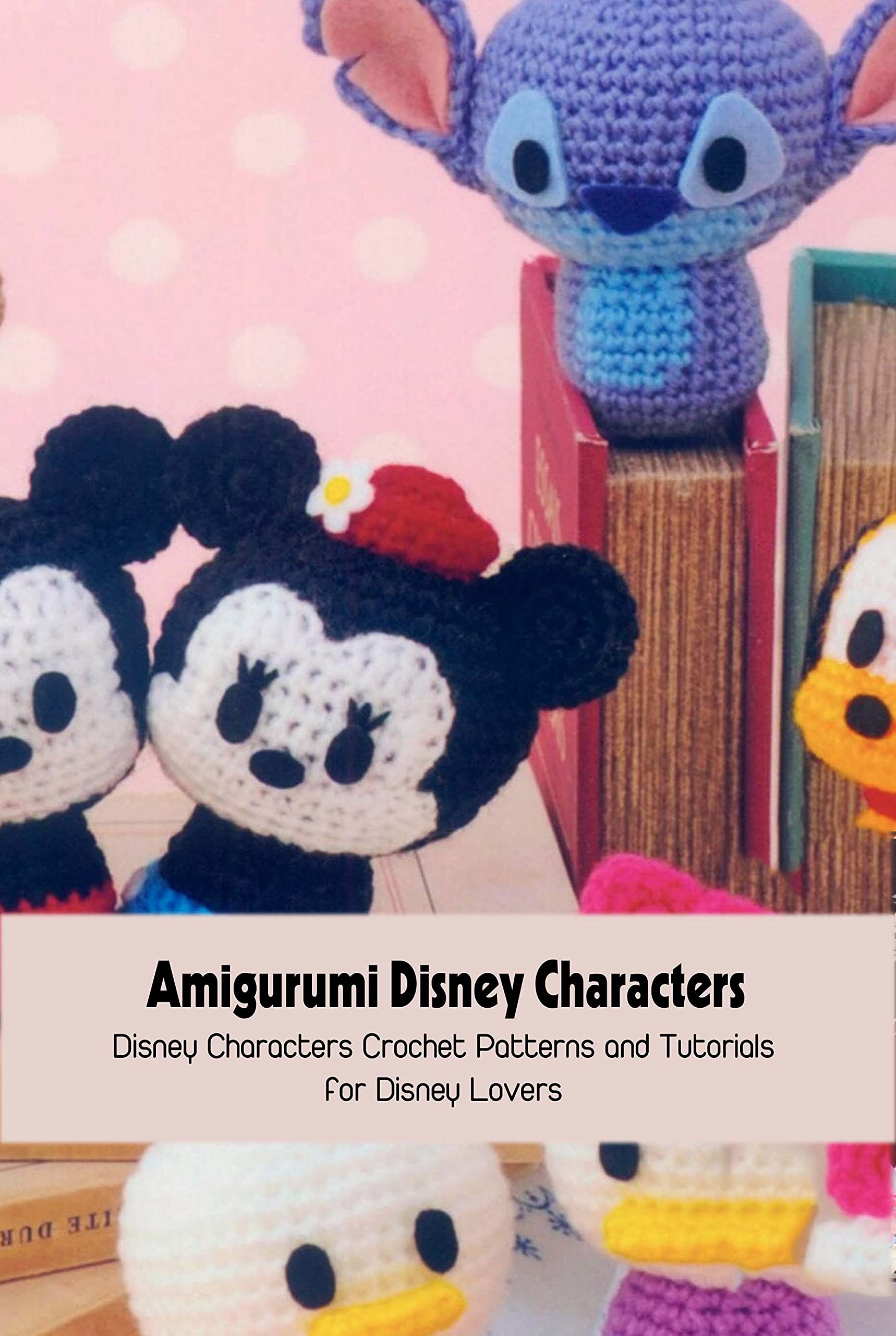 Amigurumi Disney Characters: Disney Characters Crochet Patterns and