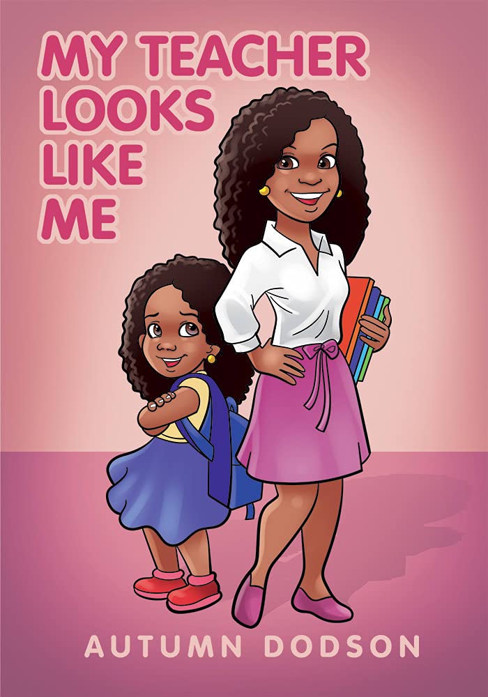 My Teacher Looks Like Me by Autumn Dodson Goodreads