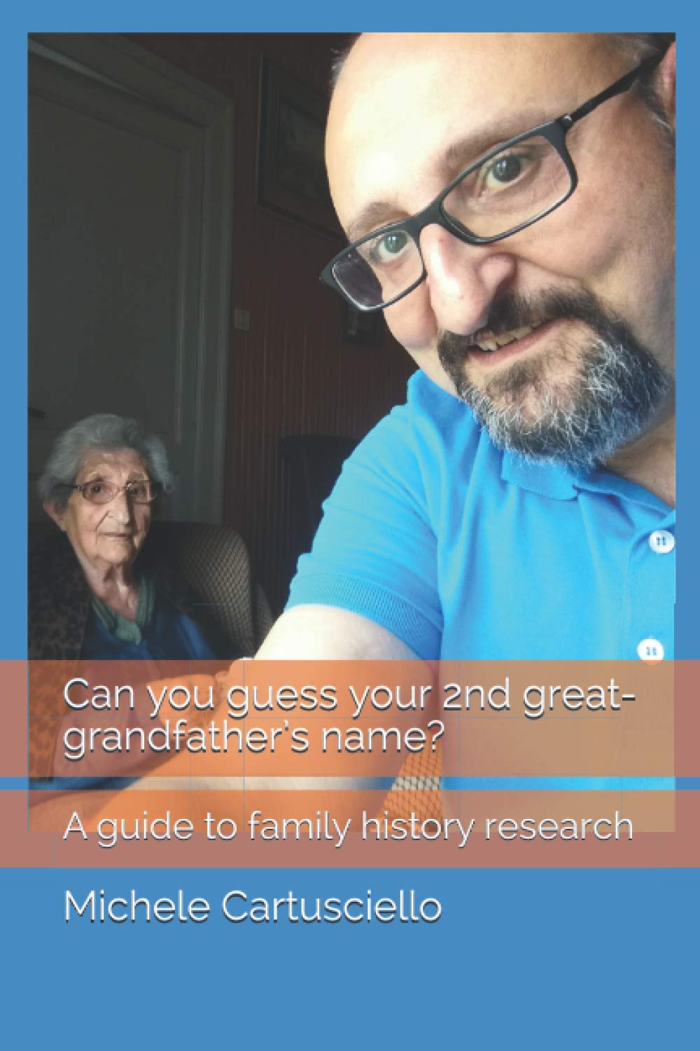 Can you guess your 2nd greatgrandfather’s name? A guide to family