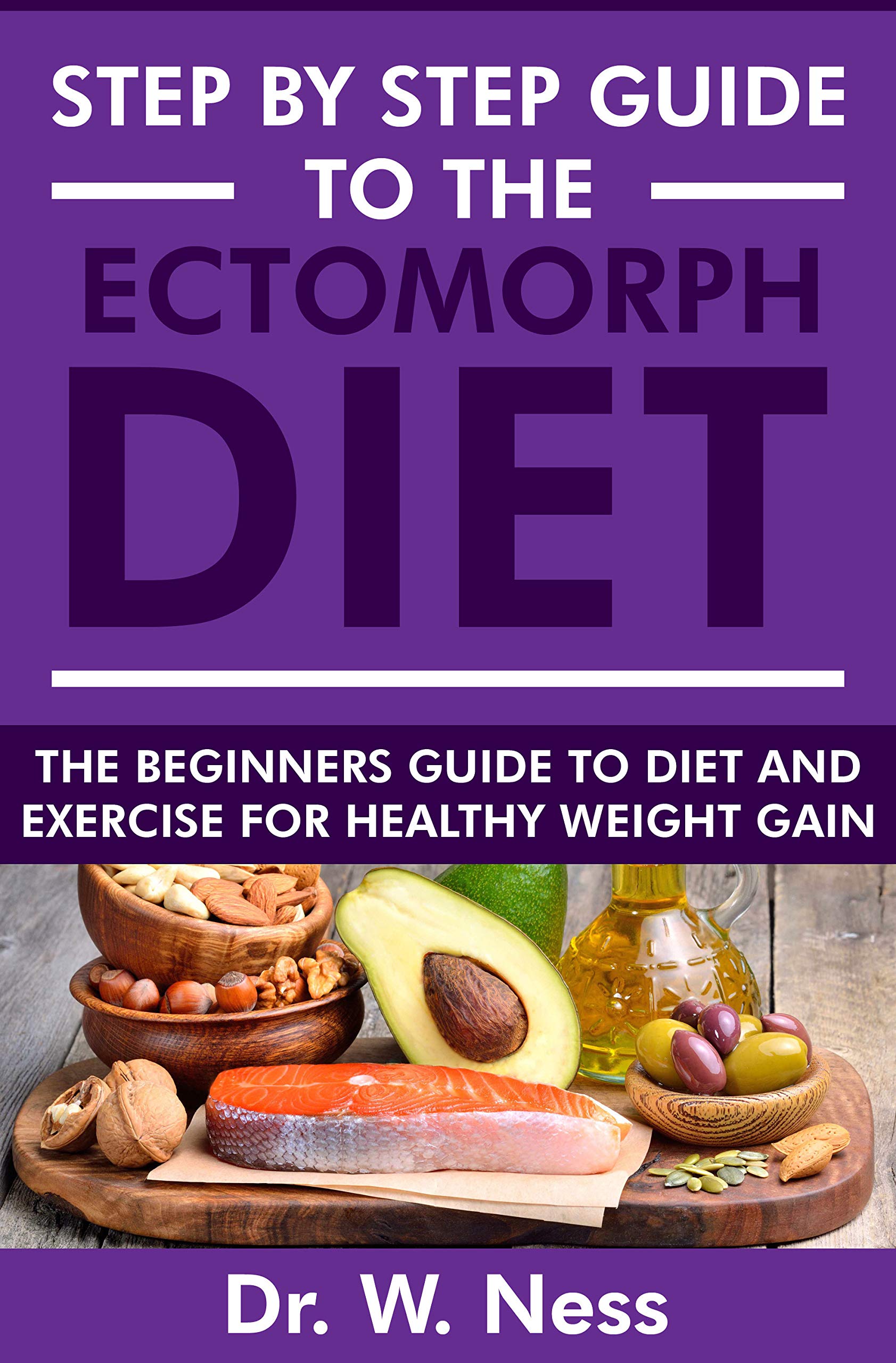 Step by Step Guide to the Ectomorph Diet The Beginners Guide to Diet