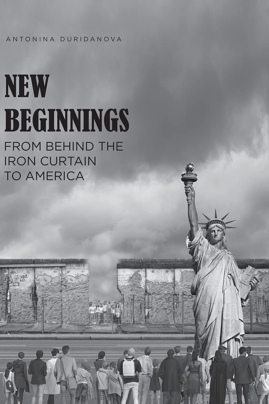New Beginnings From Behind the Iron Curtain to America by Antonina Duridanova Goodreads