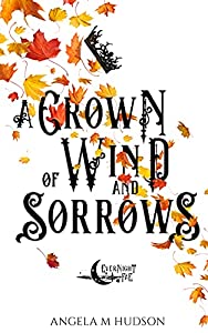 A Crown of Wind and Sorrows