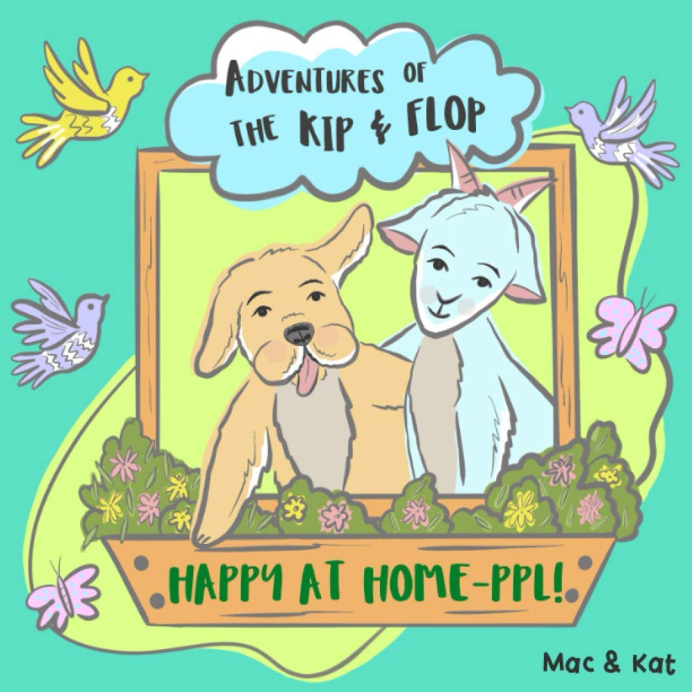 The Adventures of Kip and Flop Happy At Home PPL! by Mac and Kat Bruton Goodreads