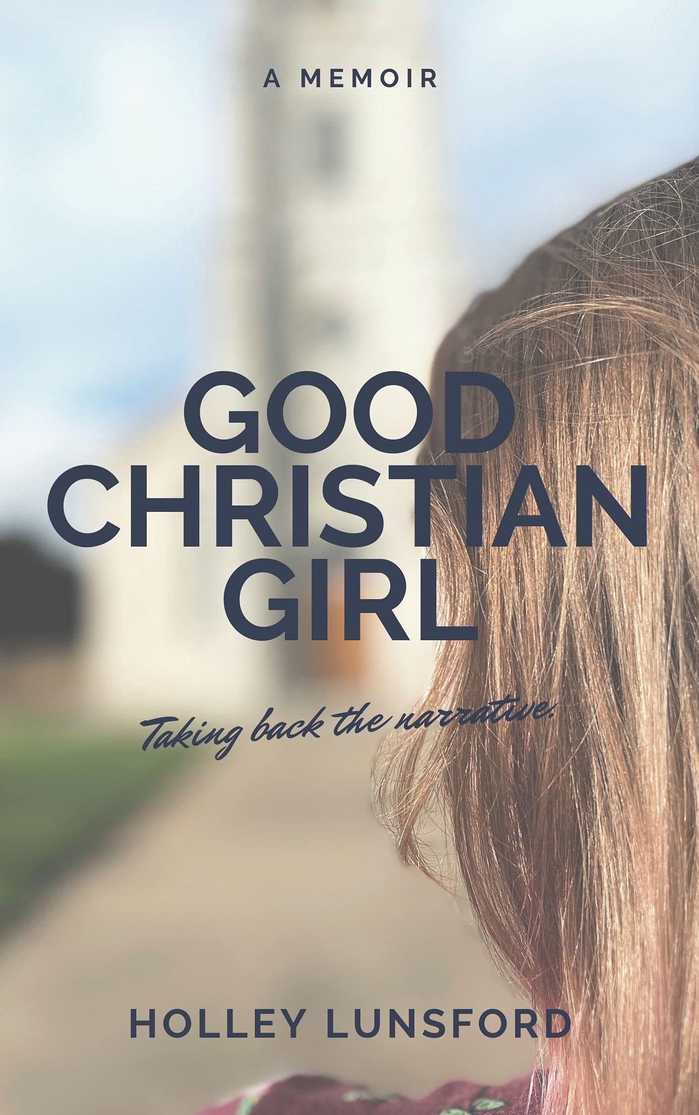Good Christian Girl A Memoir by Holley Lunsford Goodreads