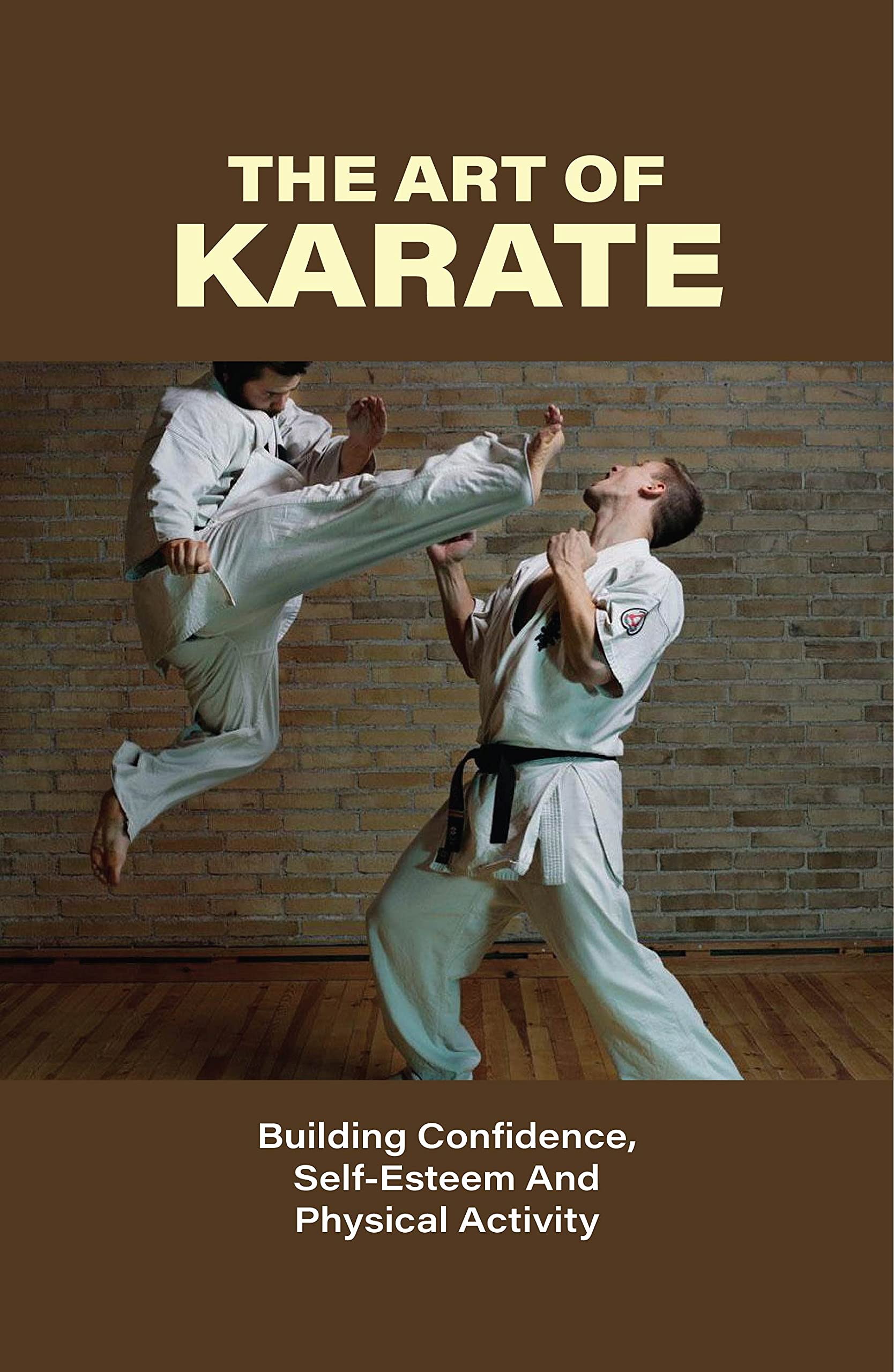 The Art Of Karate Building Confidence, SelfEsteem And Physical