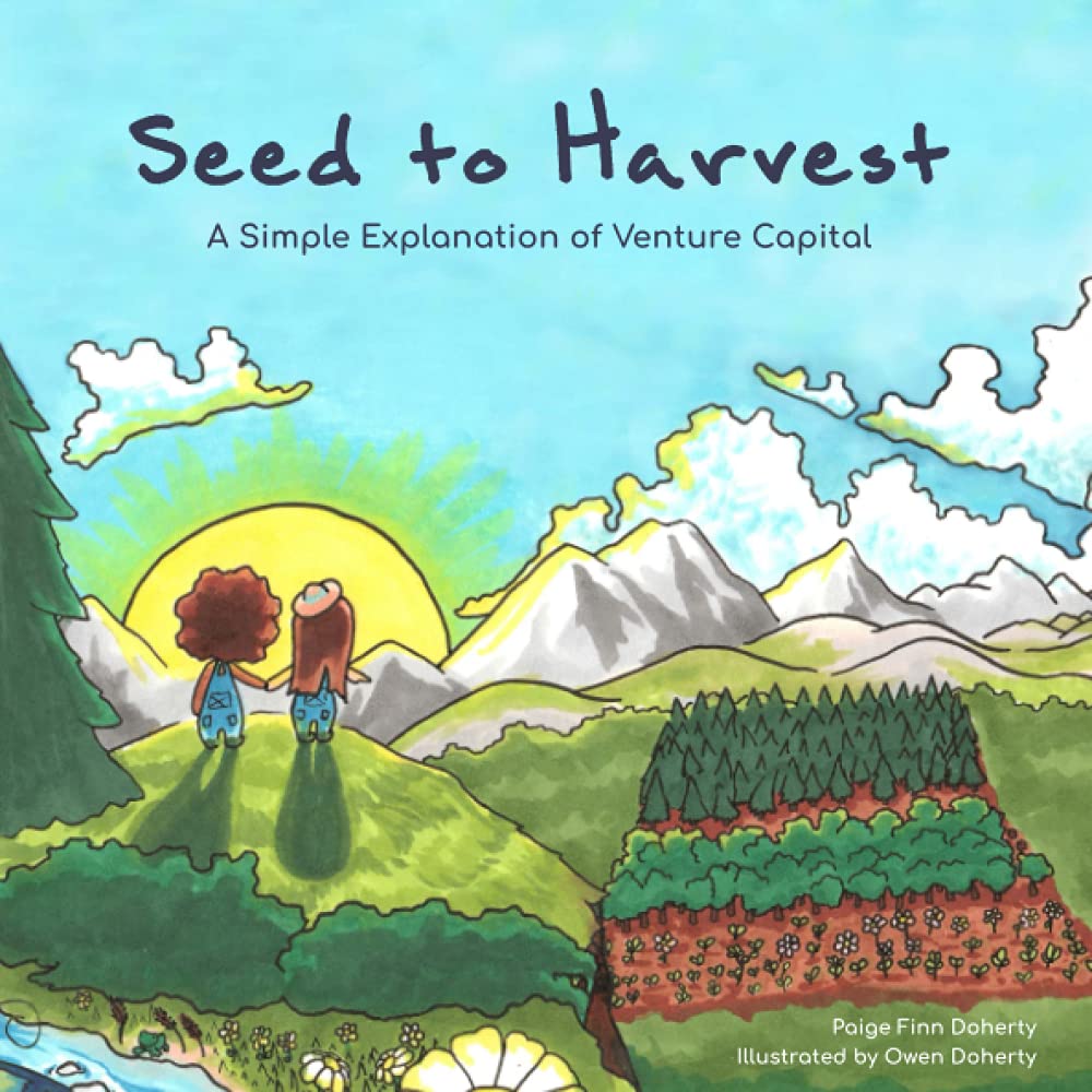 Seed to Harvest A Simple Explanation of Venture Capital by Paige Finn