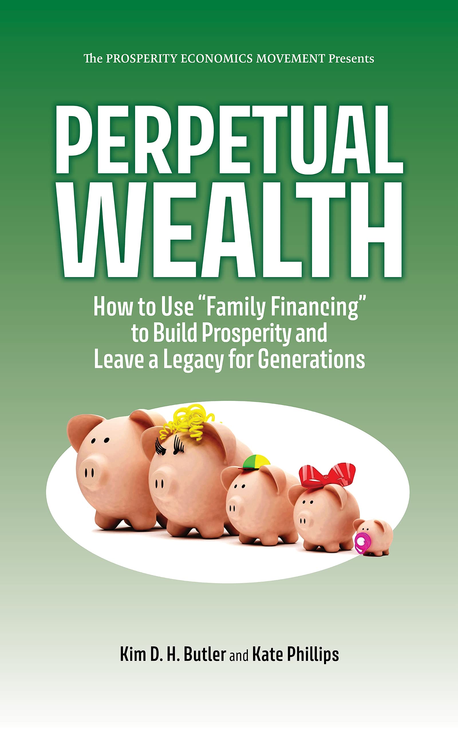 Perpetual Wealth: How to Use "Family Financing" to Build Prosperity and Leave a Legacy for Generations