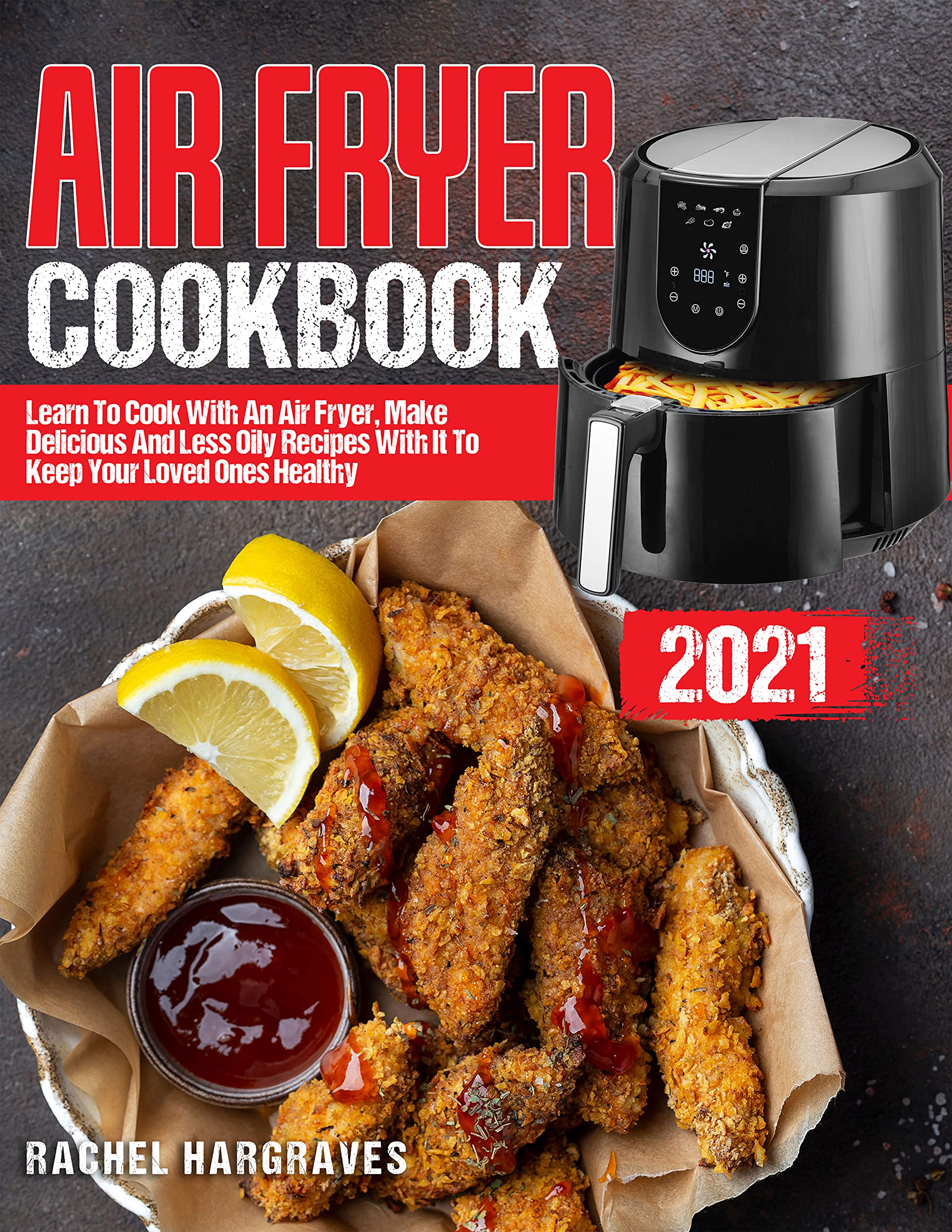 Air Fryer Cookbook 2021 Learn To Cook With An Air Fryer, Make