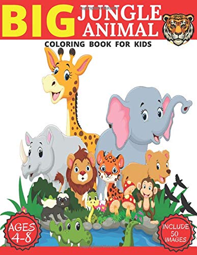 Big Jungle Animal Coloring Book For Kids Ages 4-8: Wild Animal Coloring ...