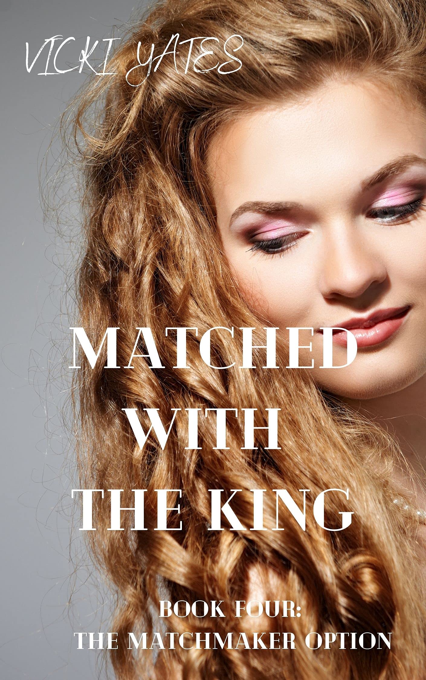 Matched With The King (The Matchmaker Option 4) by Vicki Yates Goodreads