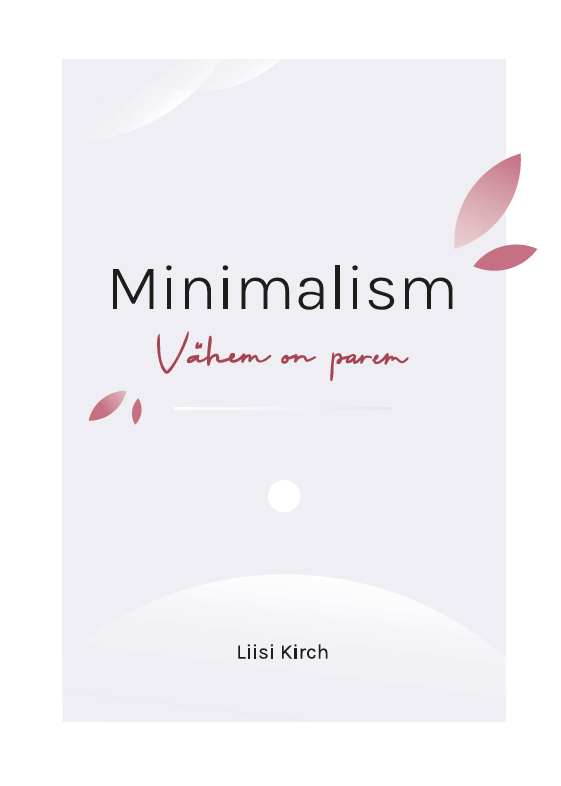 MINIMALISM. VÄHEM ON PAREM