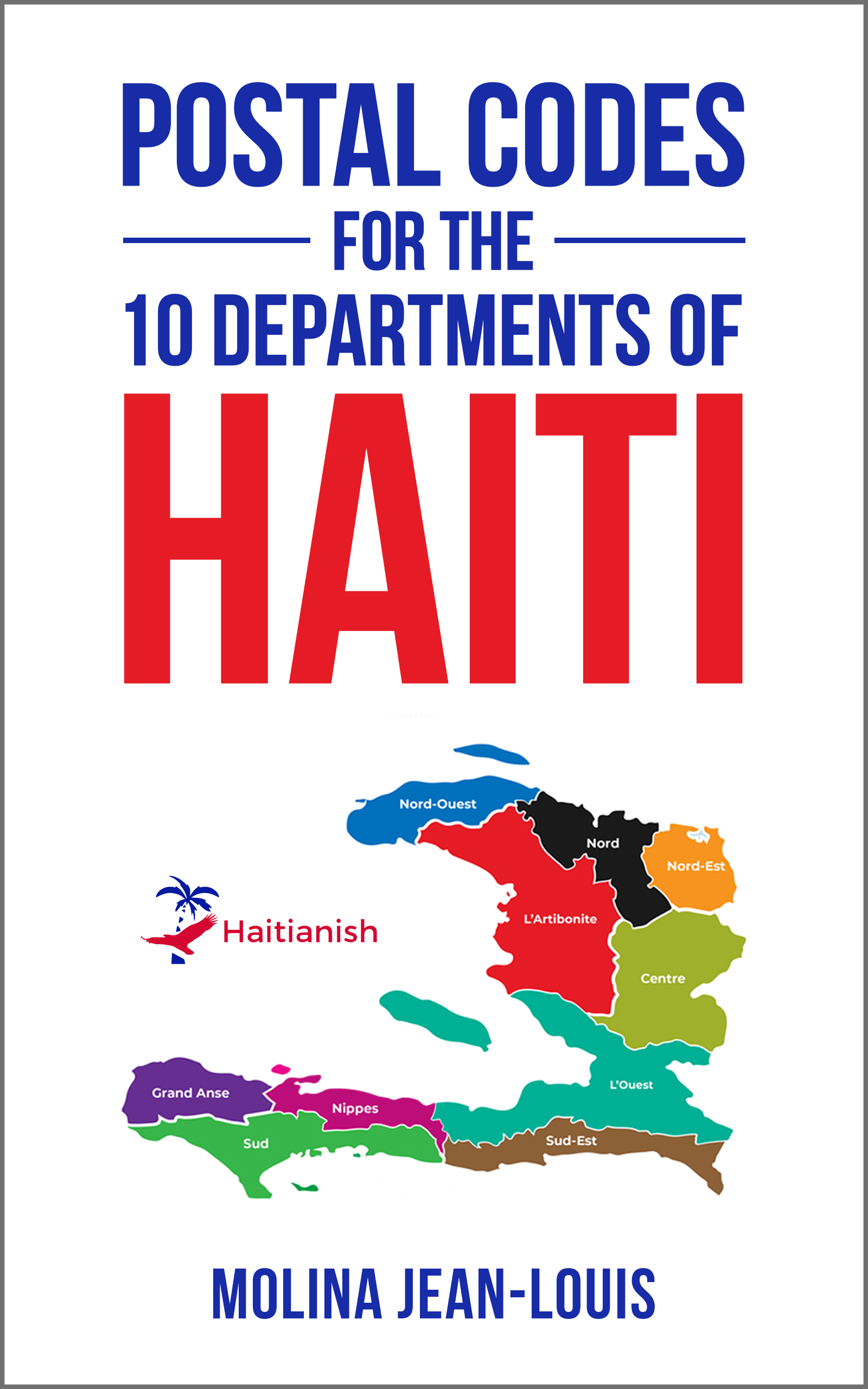 Postal Codes for the 10 Departments of Haiti by Molina JeanLouis