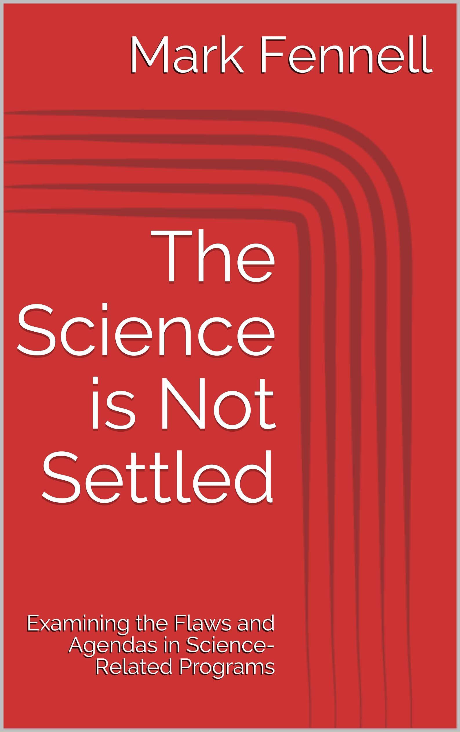 The Science is Not Settled Examining the Flaws and Agendas in Science