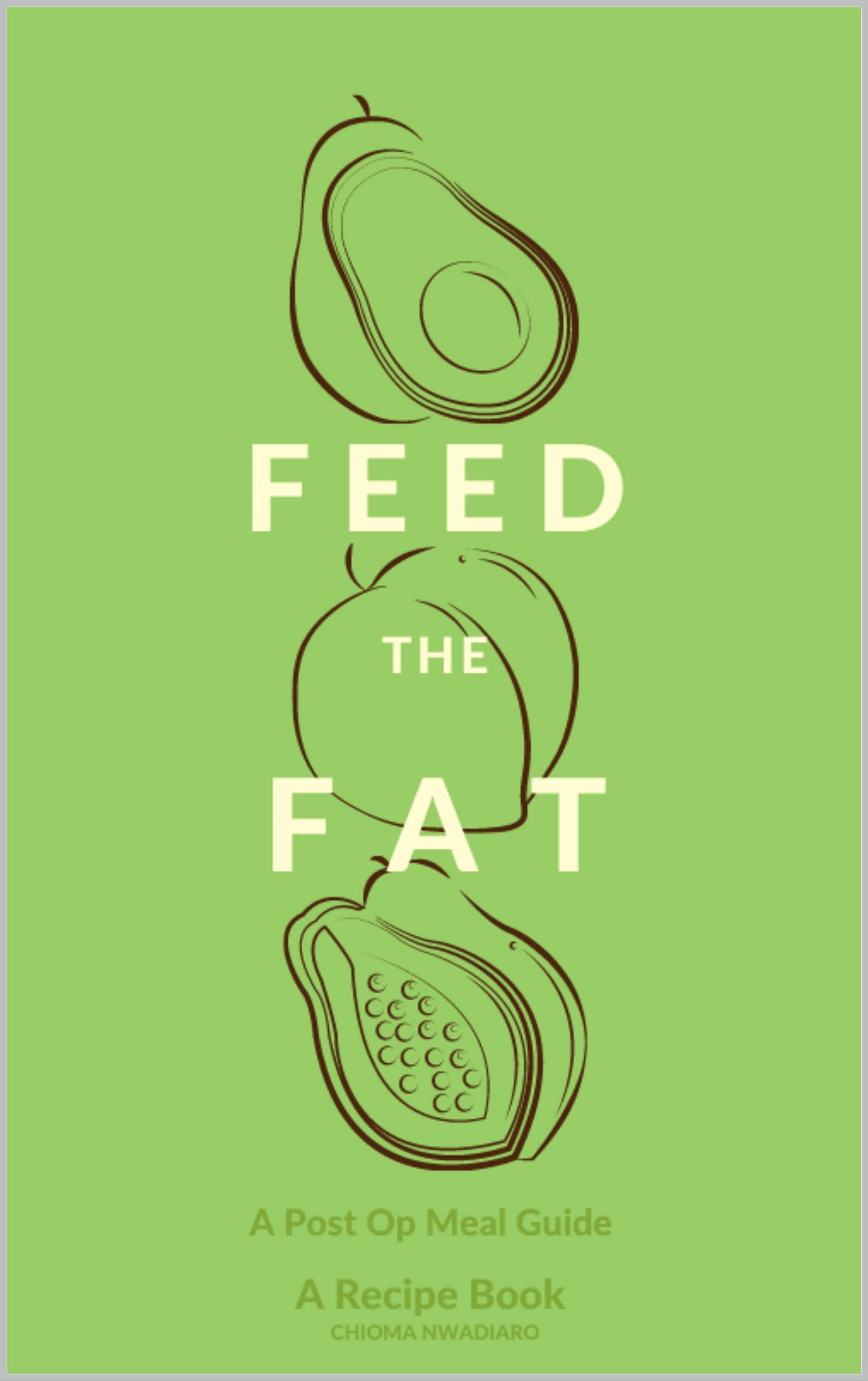Feed The Fat A Post Op BBL Meal Guide by Chioma Nwadiaro Goodreads