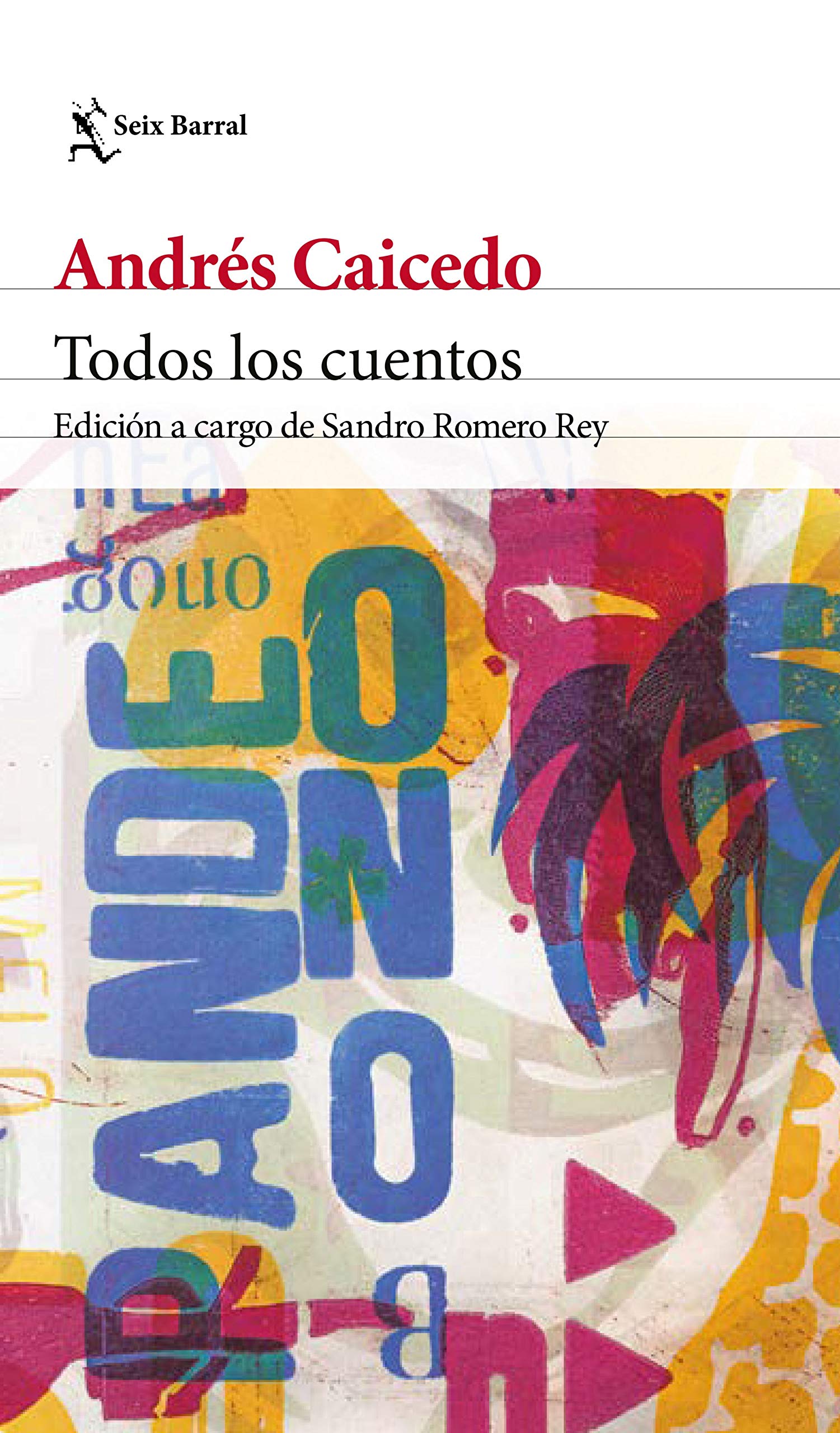 Todos los cuentos (Andrés Caicedo, obra completa.)