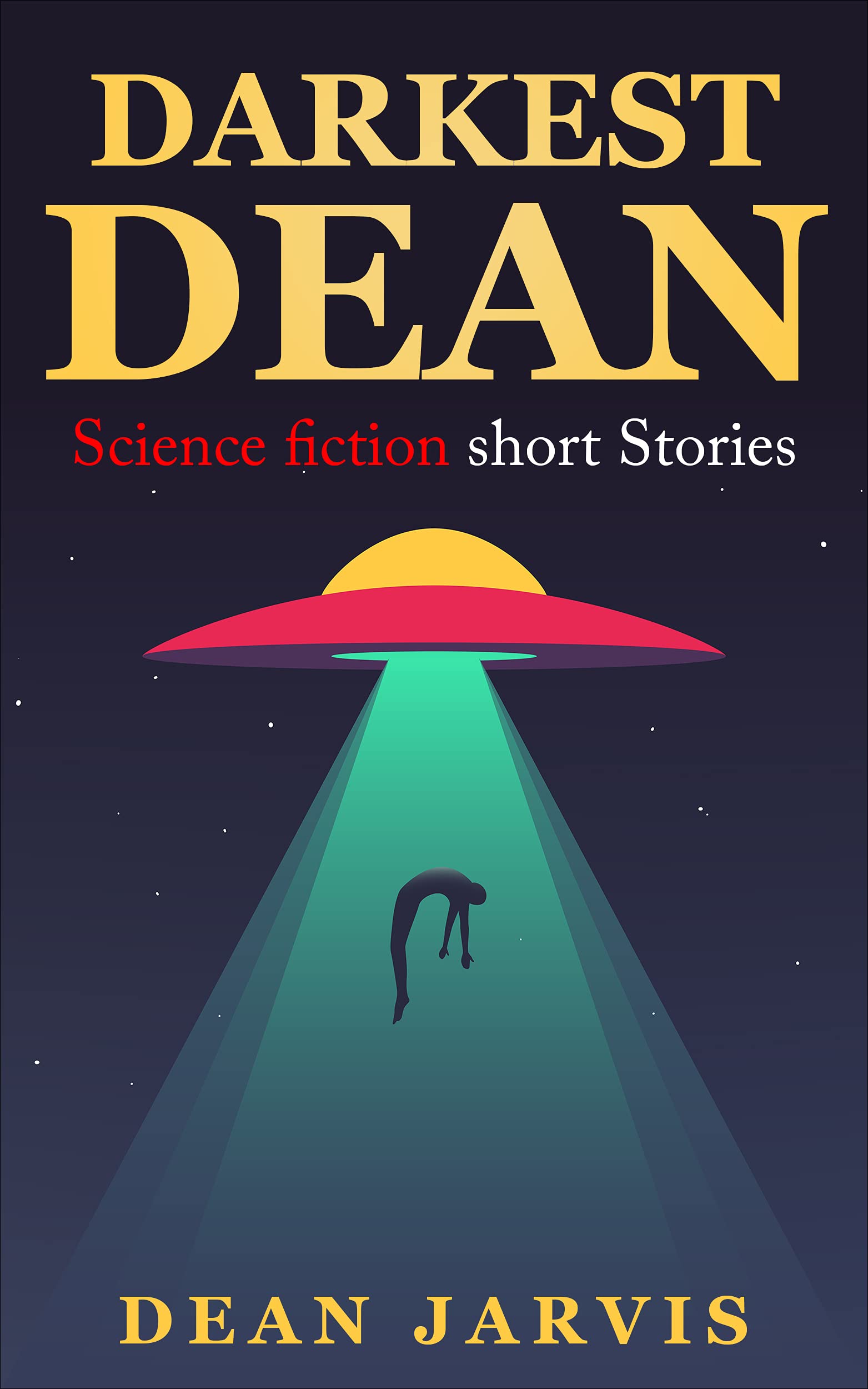 Darkest Dean: Science Fiction Short Stories
