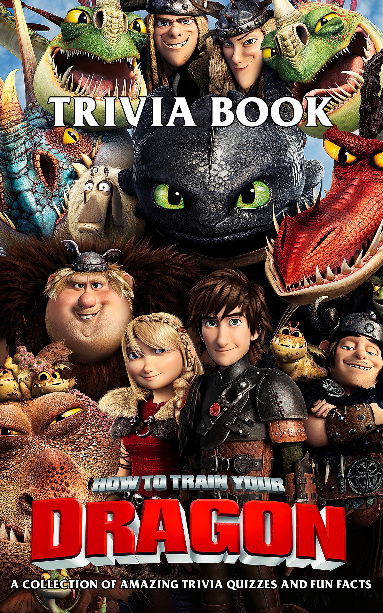 Quizzes Fun Facts How To Train Your Dragon Trivia Book Hilarious
