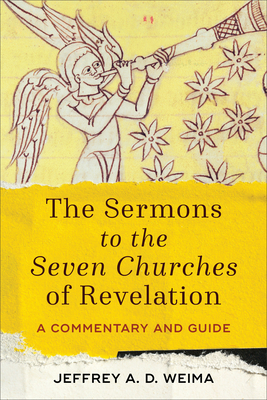 The Sermons to the Seven Churches of Revelation: A Commentary and Guide.