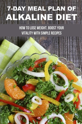 7-Day Meal Plan Of Alkaline Diet: How To Lose Weight, Boost Your ...